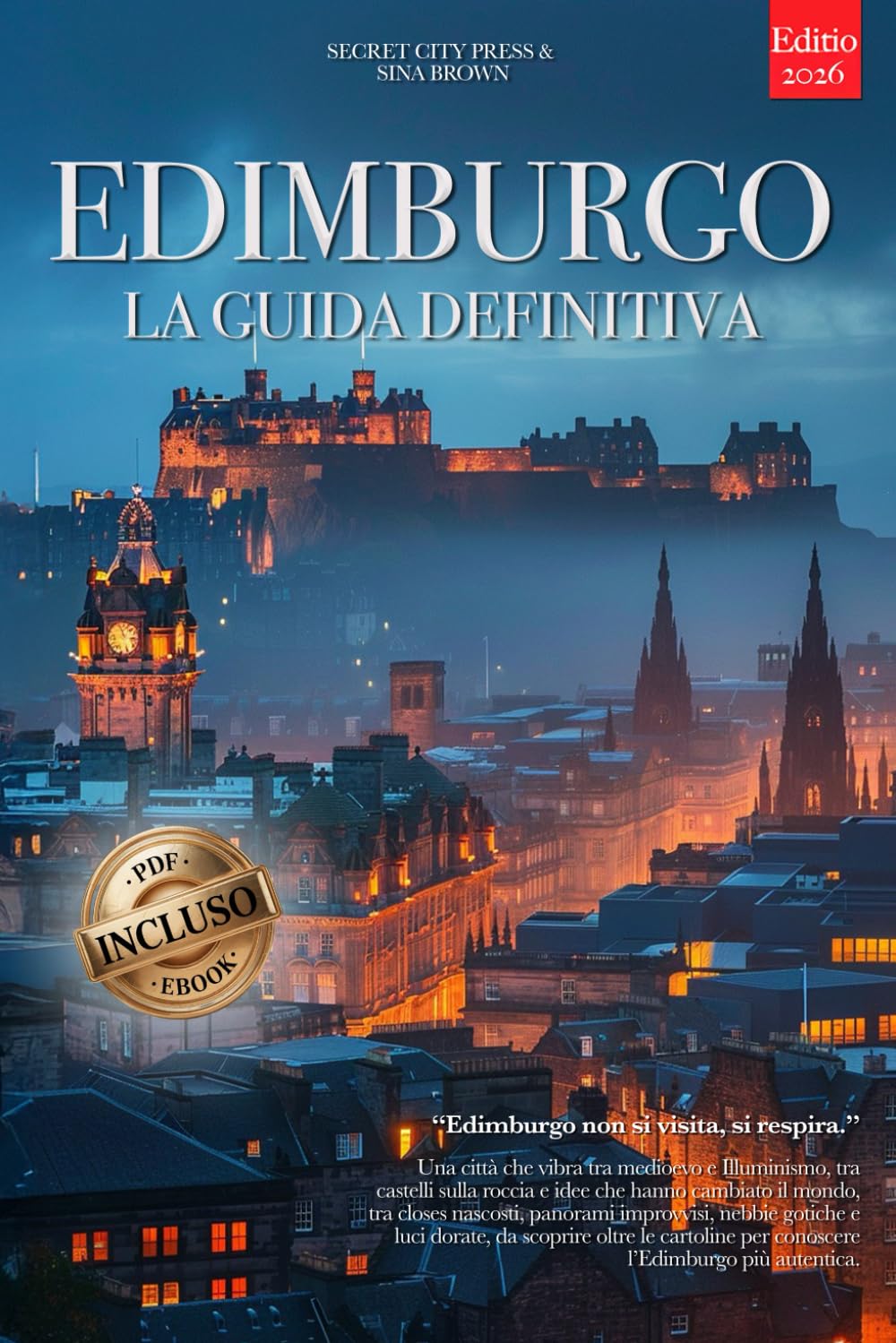 ler totalmente EDIMBURGO LA GUIDA DEFINITIVA: Ciò che non ti diranno mai: Segreti, Luoghi Nascosti e Strategie da Insider per Vivere la Città sotto ogni Aspetto, che... o Veterano. +eBook INCLUSO (Italian Edition)