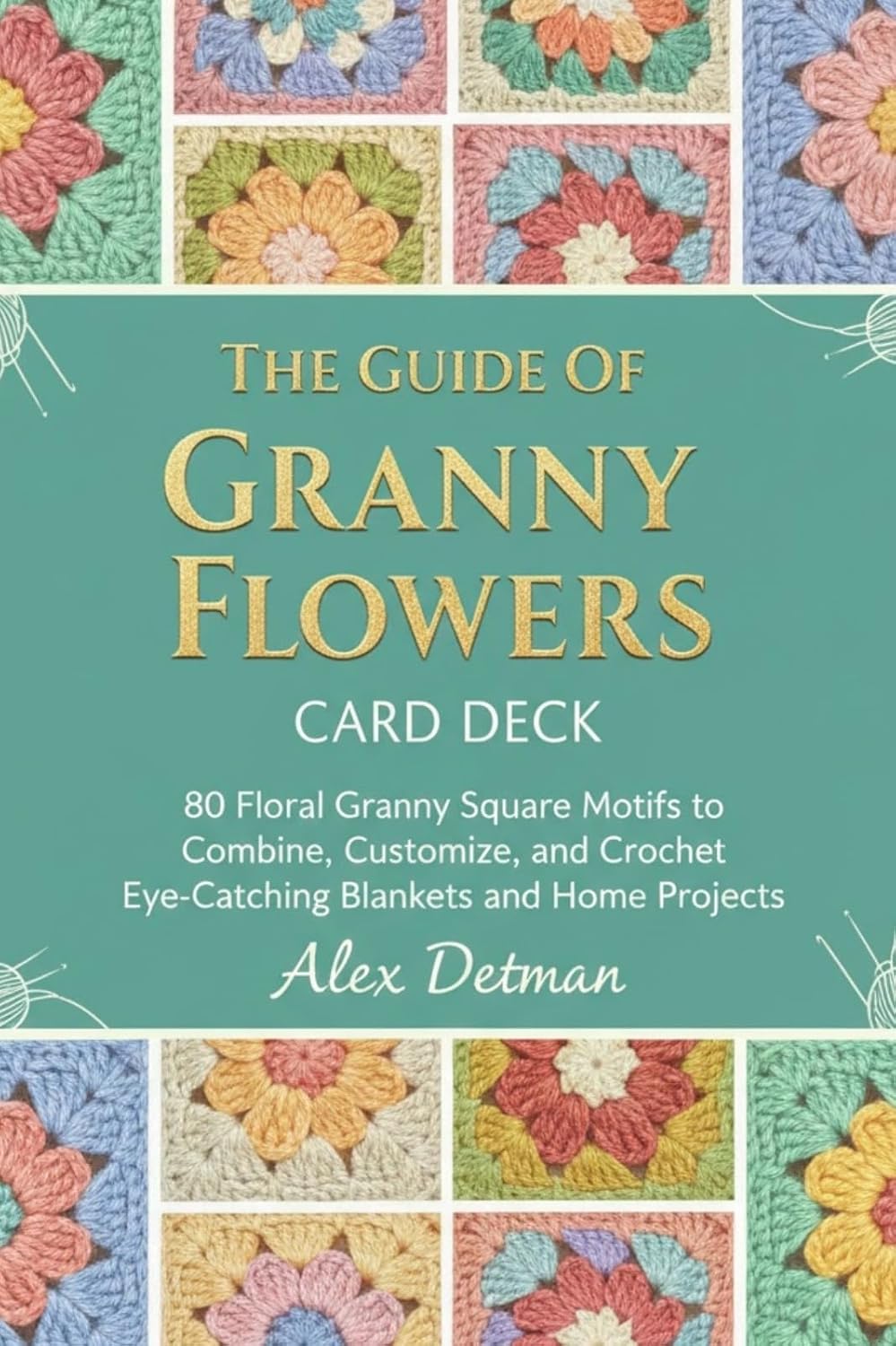 The Guide Of Granny Flowers Card Deck: 80 Floral Granny Square Motifs to Combine, Customize, and Crochet Eye-Catching Blankets and Home Projects (English Edition) baixar livro de graça