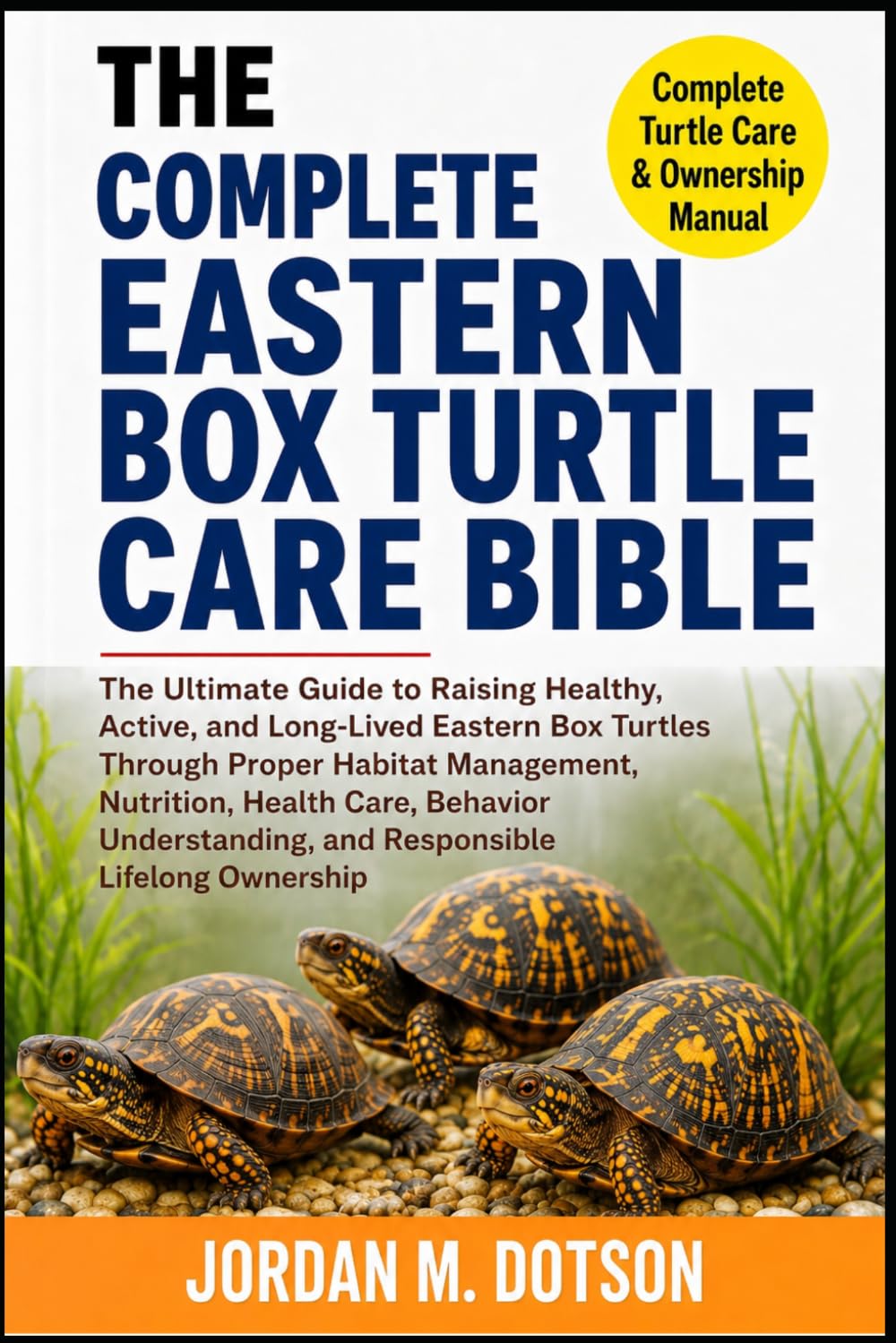 capítulo por capítulo baixar The Complete Eastern Box Turtle Care Bible: The Ultimate Guide to Raising Healthy, Active, and Long-Lived Eastern Box Turtles Through Proper Habitat... and Responsible Lifelong Ownership