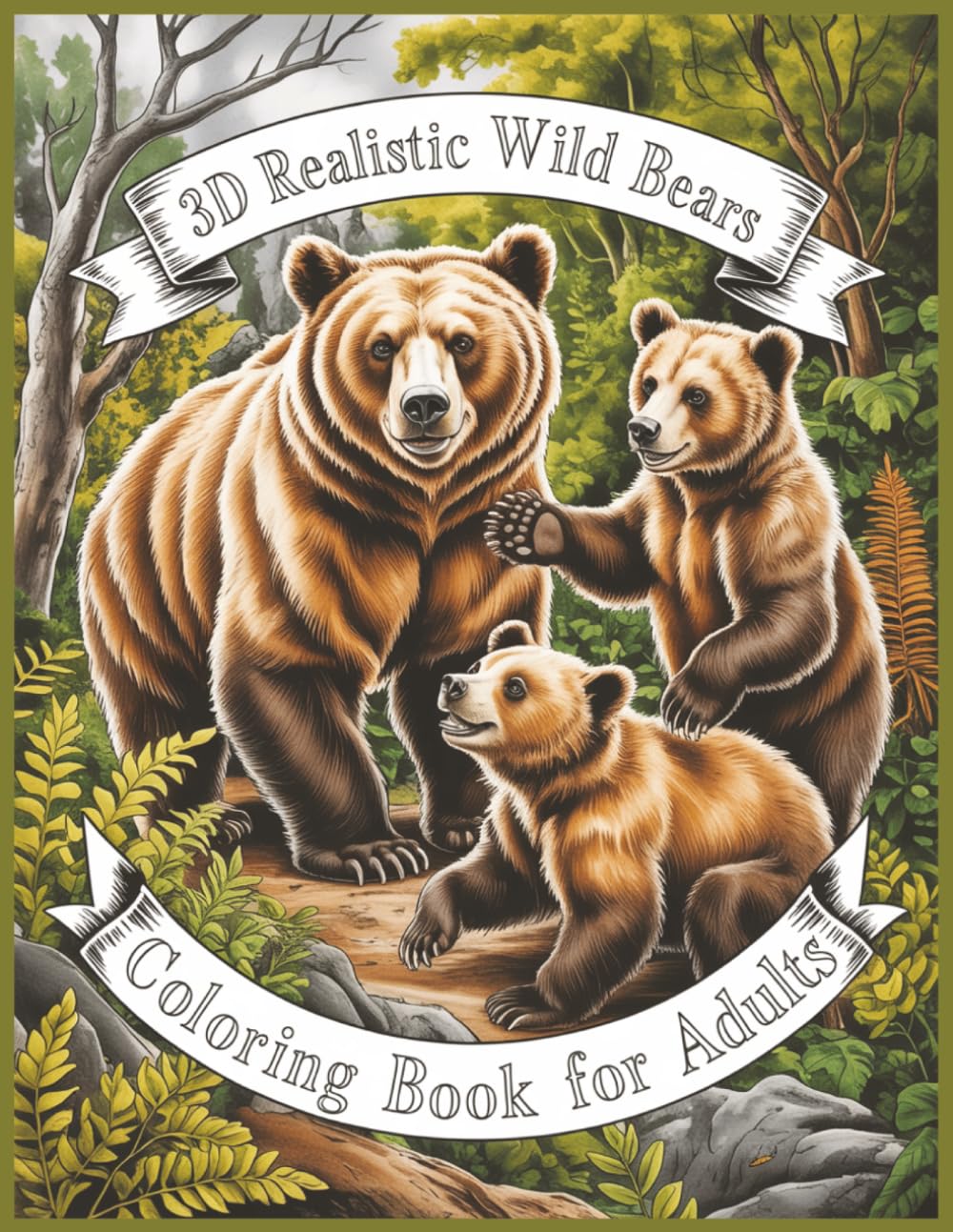 3D Realistic Wild Bears Coloring Book for Adults: 60 Creative Images for Animals and Nature Lovers Large Print (3D Realistic Grayscale Animals, Birs and Pets Coloring Books)