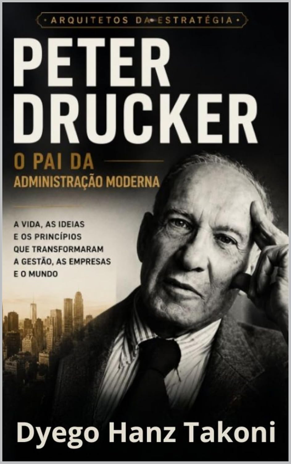 capítulo por capítulo baixar Peter Drucker – O Pai da Administração Moderna (Arquitetos da Estratégia Livro 1)