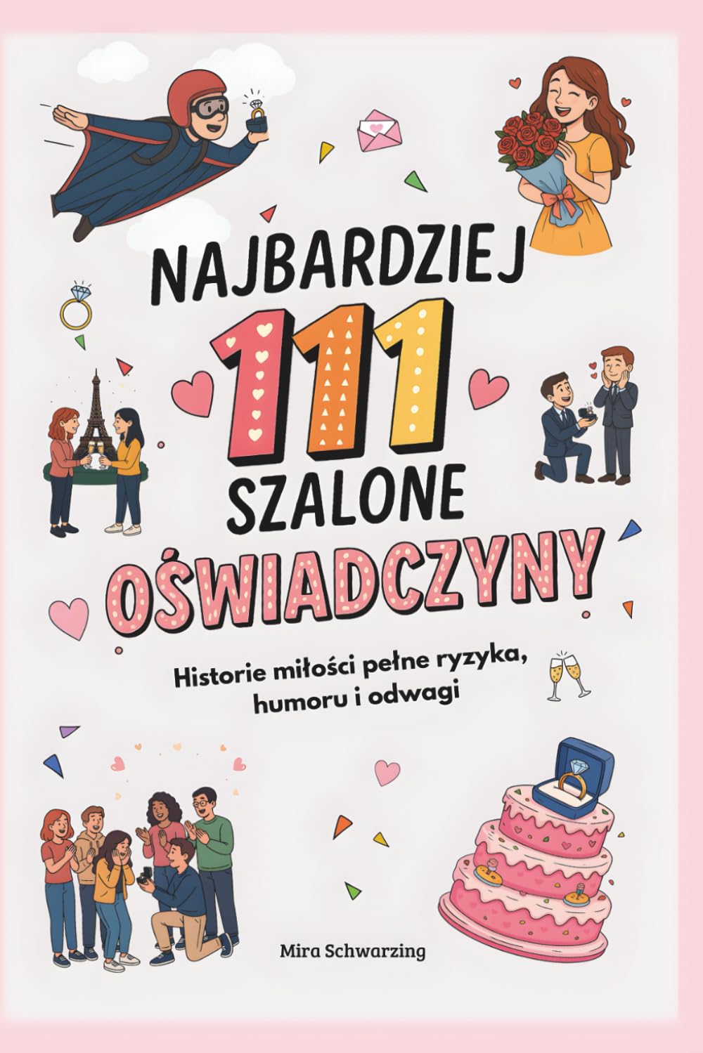 ler totalmente 111 najbardziej szalonych oświadczyn świata - Historie miłości pełne ryzyka, humoru i odwagi I: Prawdziwe historie o miłości, ślubach i najbardziej kreatywnych oświadczynach (Polish Edition)