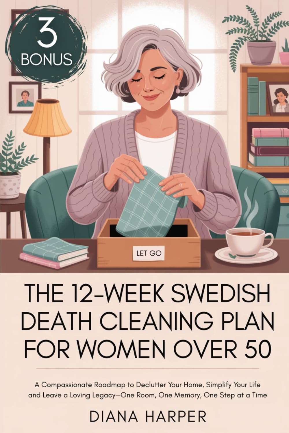 The 12-Week Swedish Death Cleaning Plan for Women Over 50: A Compassionate Roadmap to Declutter Your Home, Simplify Your Life, and Leave a Loving Legacy—One Room, One Memory, One Step at a Time baixar o livro de graça