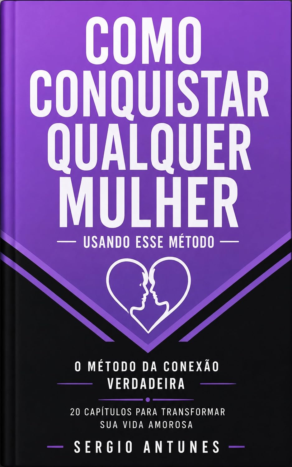 capítulo por capítulo baixar Como Conquistar Qualquer Mulher Usando Esse Método: O Método da Conexão Verdadeira