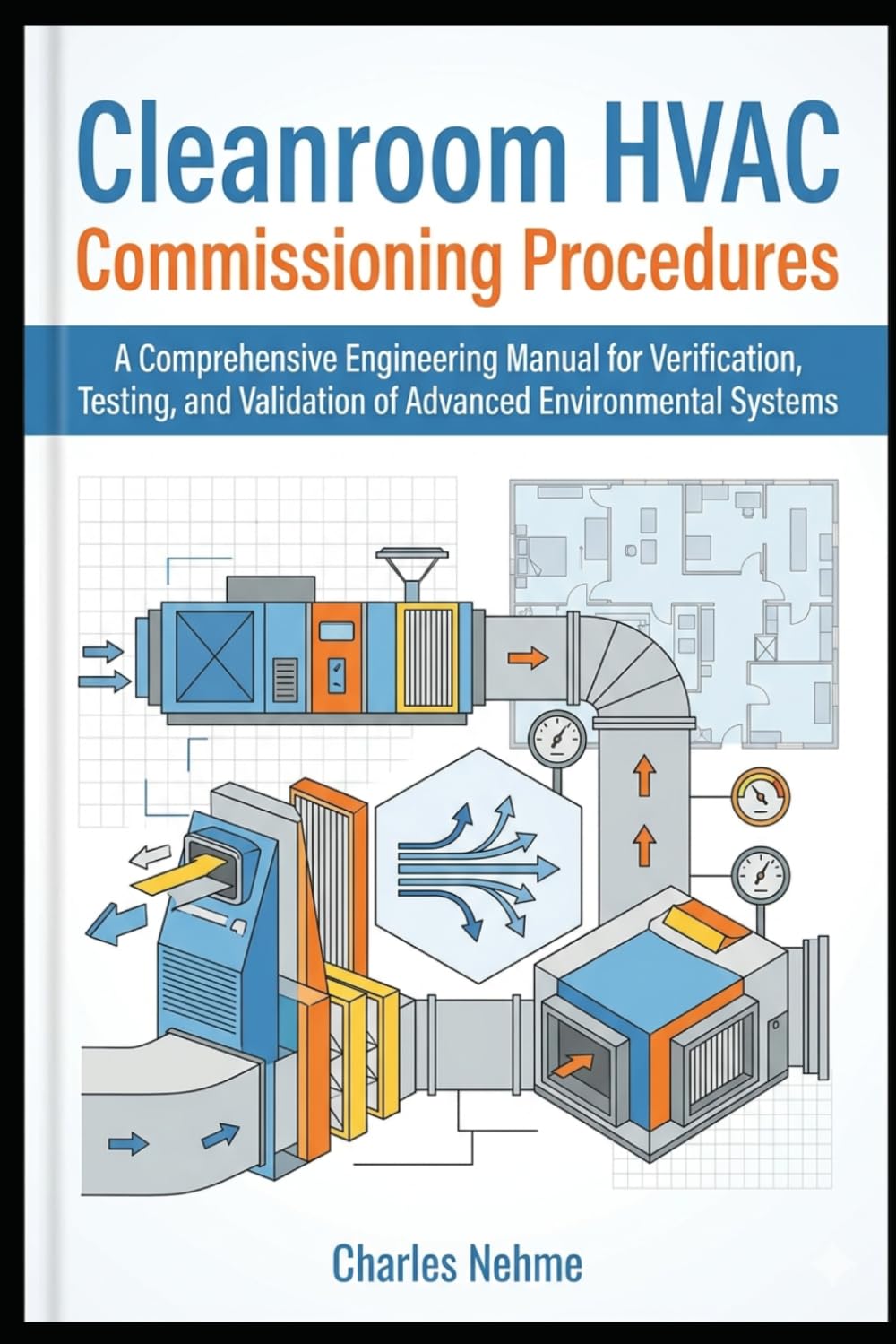 ler totalmente Cleanroom HVAC Commissioning Procedures: A Comprehensive Engineering Manual for Verification, Testing, and Validation of Advanced Environmental Systems