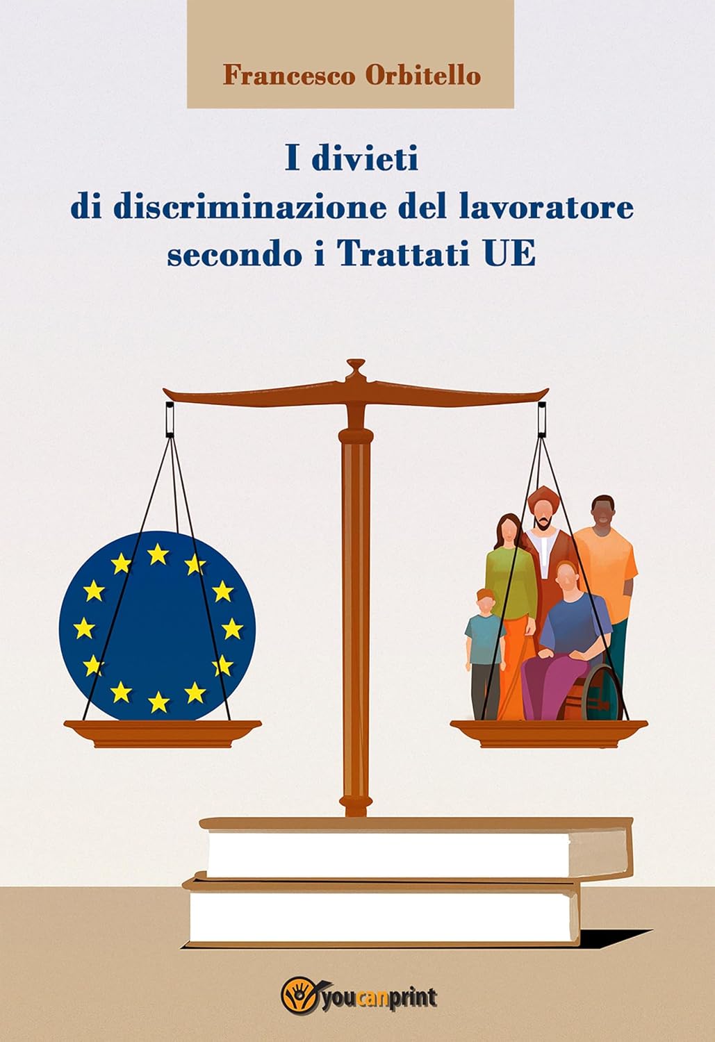 I divieti di discriminazione del lavoratore secondo i Trattati UE (Italian Edition)
