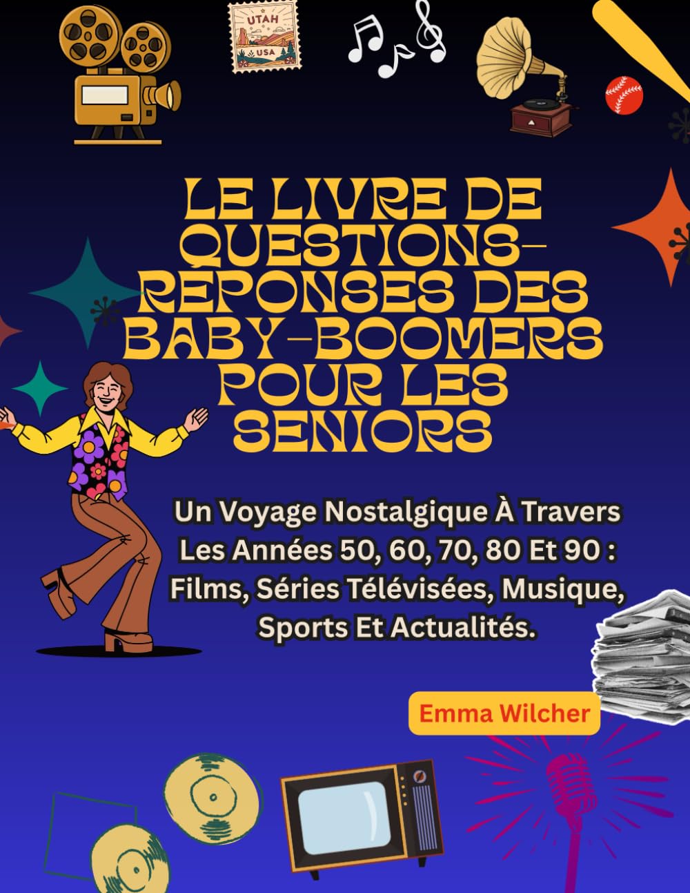LE LIVRE DE QUESTIONS-RÉPONSES DES BABY-BOOMERS POUR LES SENIORS: Un Voyage Nostalgique À Travers Les Années 50, 60, 70, 80 Et 90: Films, Séries... Sports Et Actualités. (French Edition) baixar o livro de graça