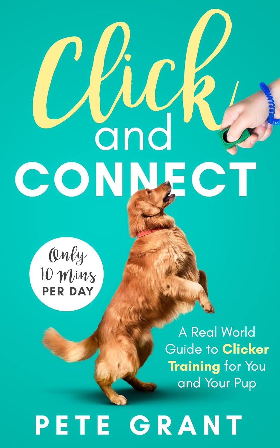 ler totalmente Click and Connect: A Real-World Guide to Clicker Training for You and Your Pup (English Edition)