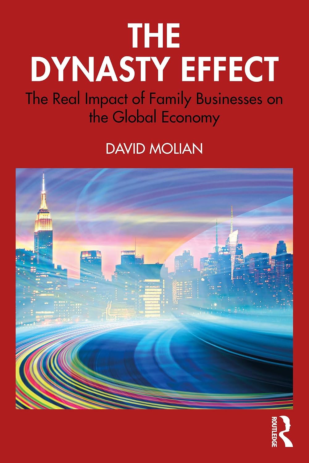 The Dynasty Effect: The Real Impact of Family Businesses on the Global Economy (English Edition) baixar livro de graça