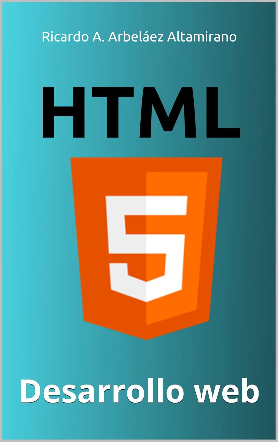 HTML: Desarrollo web (Spanish Edition)