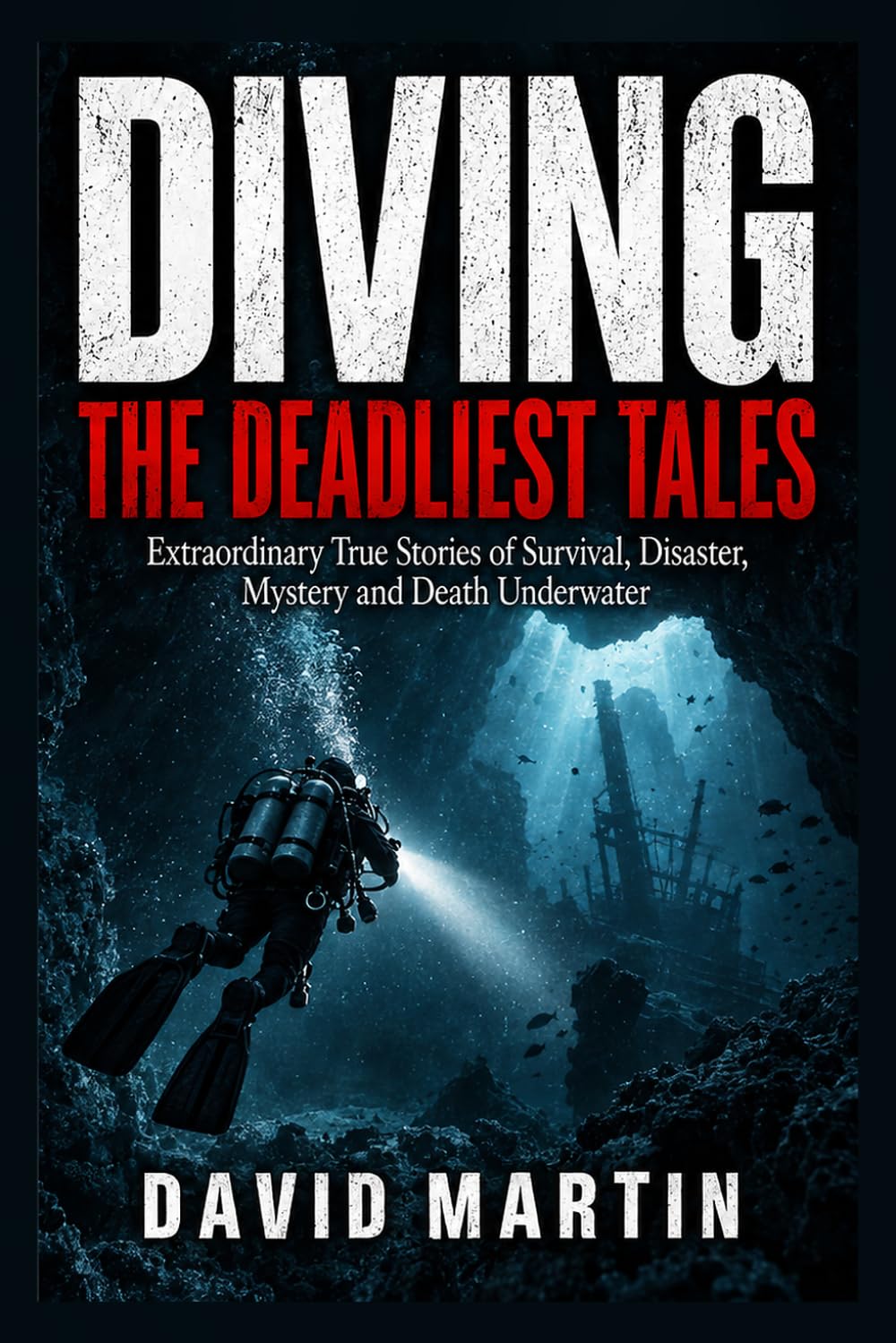 Diving: The Deadliest Tales: Extraordinary True Stories of Survival, Disaster, Mystery and Death Underwater baixar livro de graça