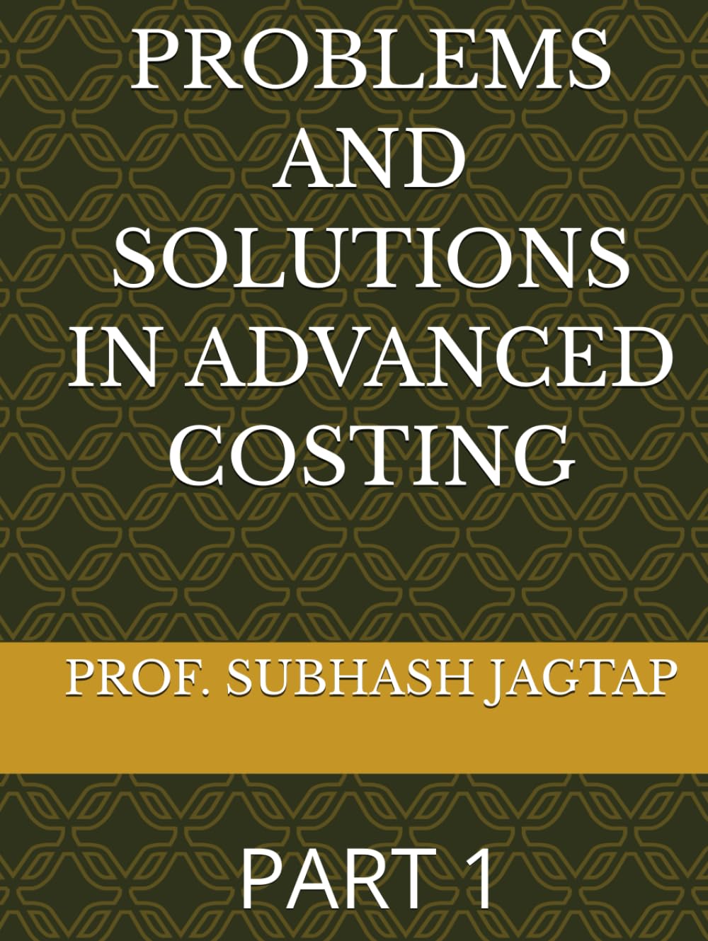 ler totalmente PROBLEMS AND SOLUTIONS IN ADVANCED COSTING: PART 1 (Subhash Jagtap's Accountancy, Costing, Auditing Amazon Books)