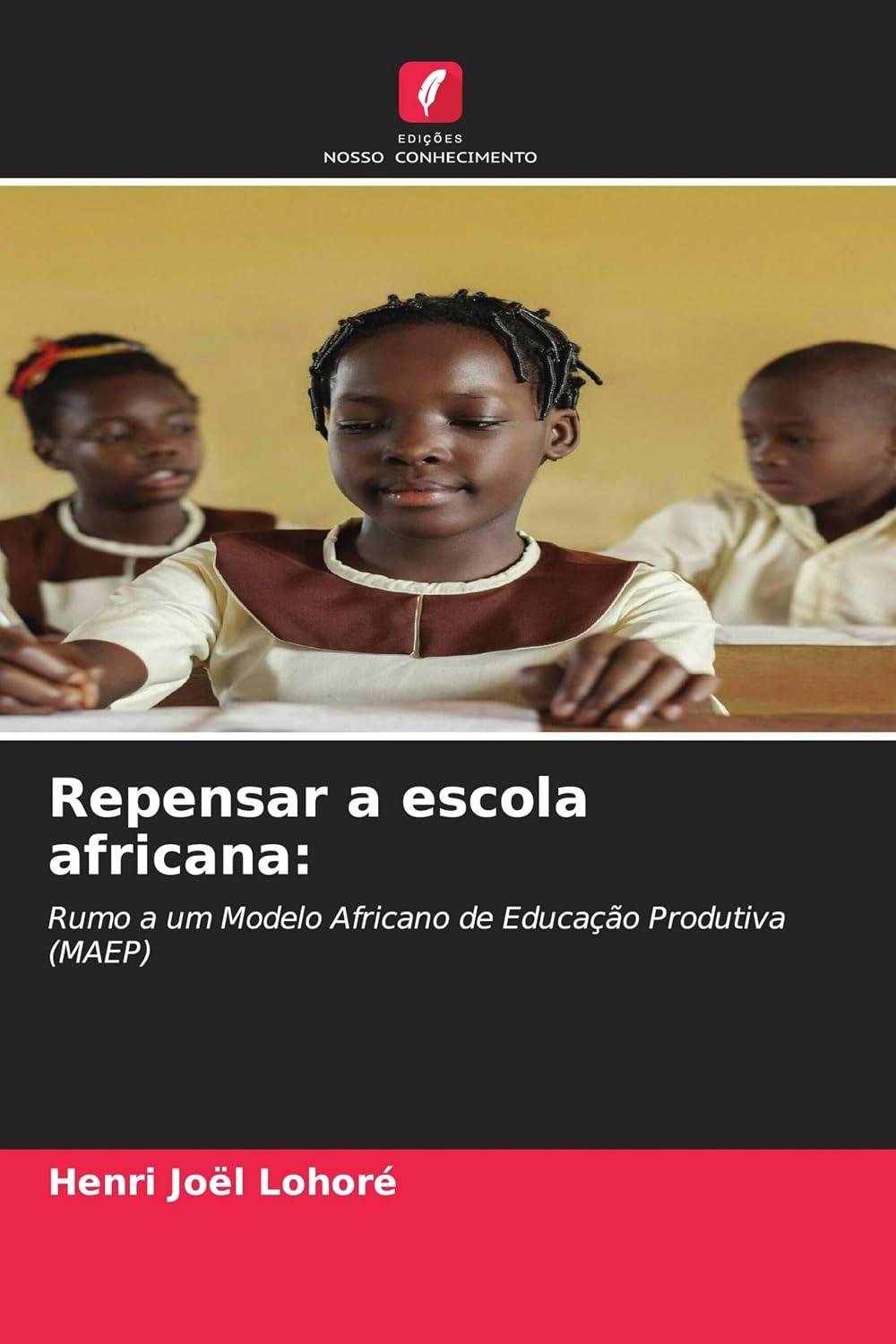 capítulo por capítulo baixar Repensar a escola africana: Rumo a um Modelo Africano de Educação Produtiva (MAEP)