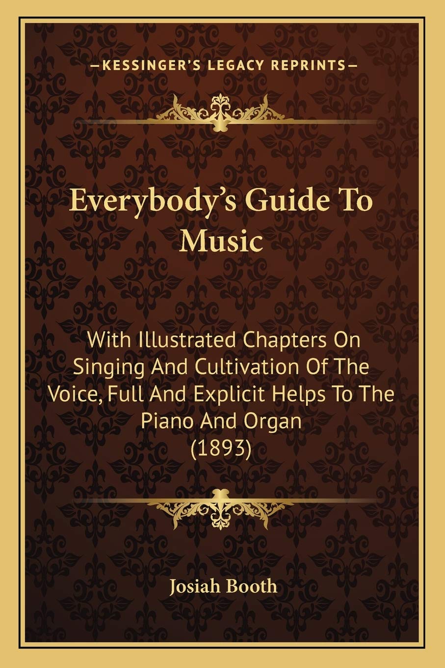 capítulo por capítulo baixar Everybody's Guide To Music: With Illustrated Chapters On Singing And Cultivation Of The Voice, Full And Explicit Helps To The Piano And Organ (1893)