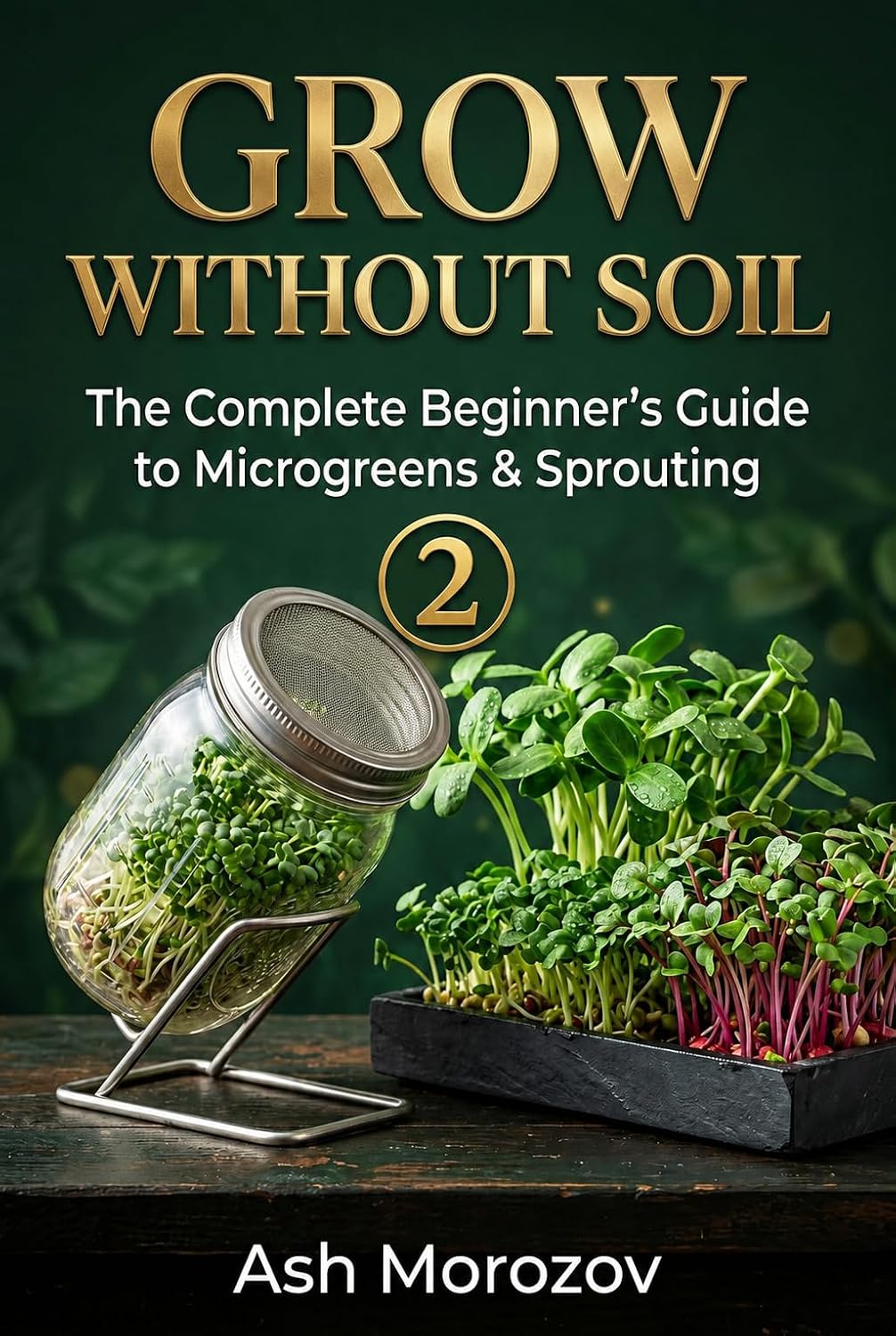 capítulo por capítulo baixar Grow Without Soil: Microgreens & Sprouting for Beginners: The Complete Guide to Growing Nutrient-Dense Living Superfoods on Your Kitchen Counter in 7 Days (Book 2) (English Edition)