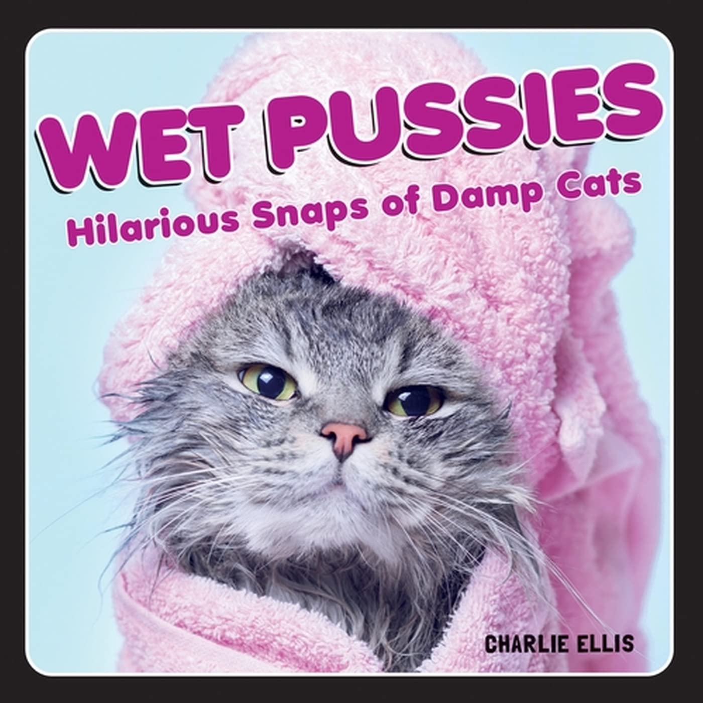 Wet Pussies: Hilarious Snaps of Damp Cats (English Edition) baixar livro de graça