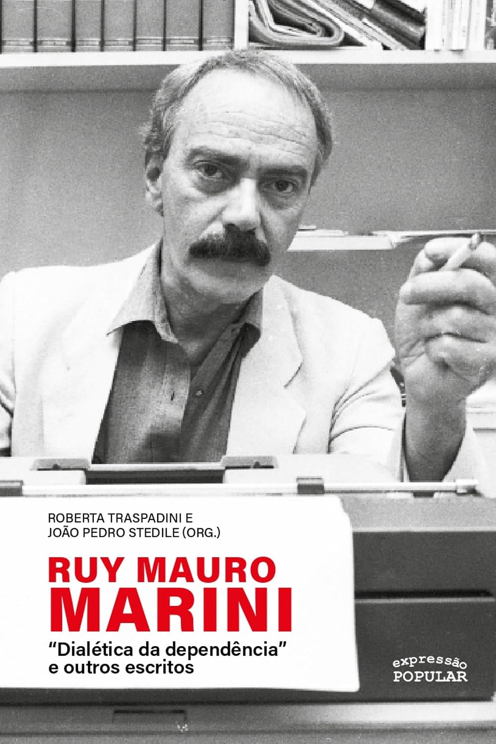 Ruy Mauro Marini: “Dialética da dependência” e outros escritos