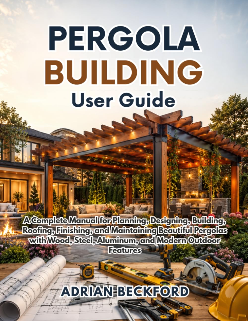 capítulo por capítulo baixar Pergola Building User Guide: A Complete Manual for Planning, Designing, Building, Roofing, Finishing, and Maintaining Beautiful Pergolas with Wood, Steel, Aluminum, and Modern Outdoor Features