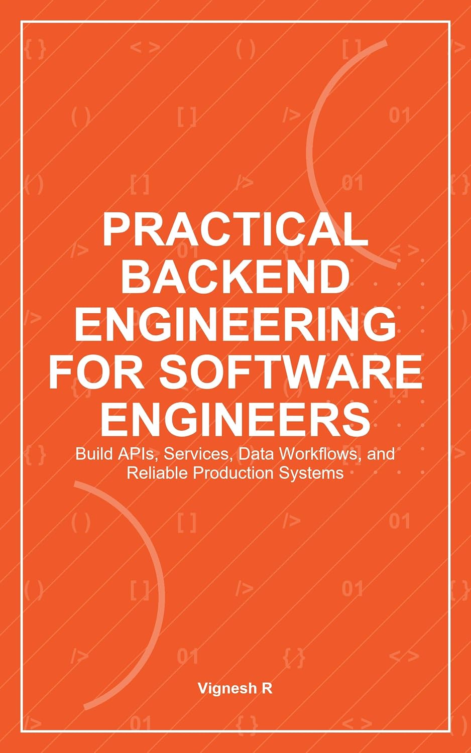 ler totalmente Practical Backend Engineering for Software Engineers: Build APIs, Services, Data Workflows, and Reliable Production Systems (English Edition)