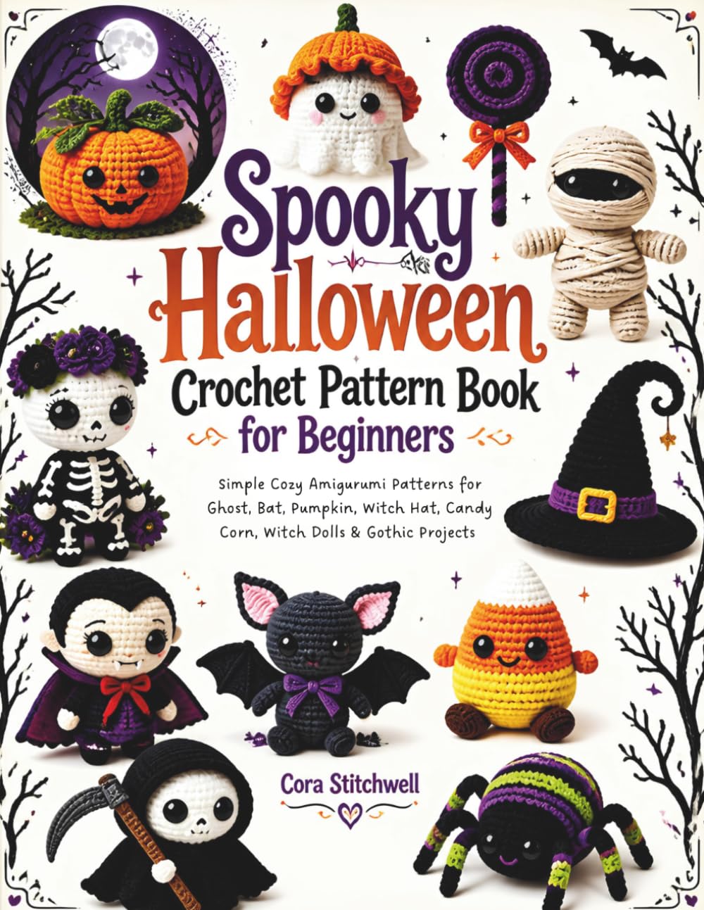 ler totalmente Spooky Halloween Crochet Pattern Book for Beginners: Simple Cozy Amigurumi Patterns for Ghost, Bat, Pumpkin, Witch Hat, Candy Corn, Witch Dolls & Gothic Projects