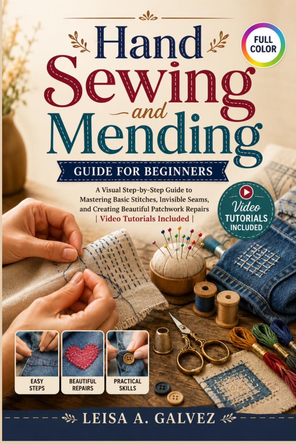 Hand Sewing and Mending Guide For Beginners: A Visual Step-by-Step Guide to Mastering Basic Stitches, Invisible Seams, and Creating Beautiful Patchwork Repairs Video Tutorials Included baixar livro de graça
