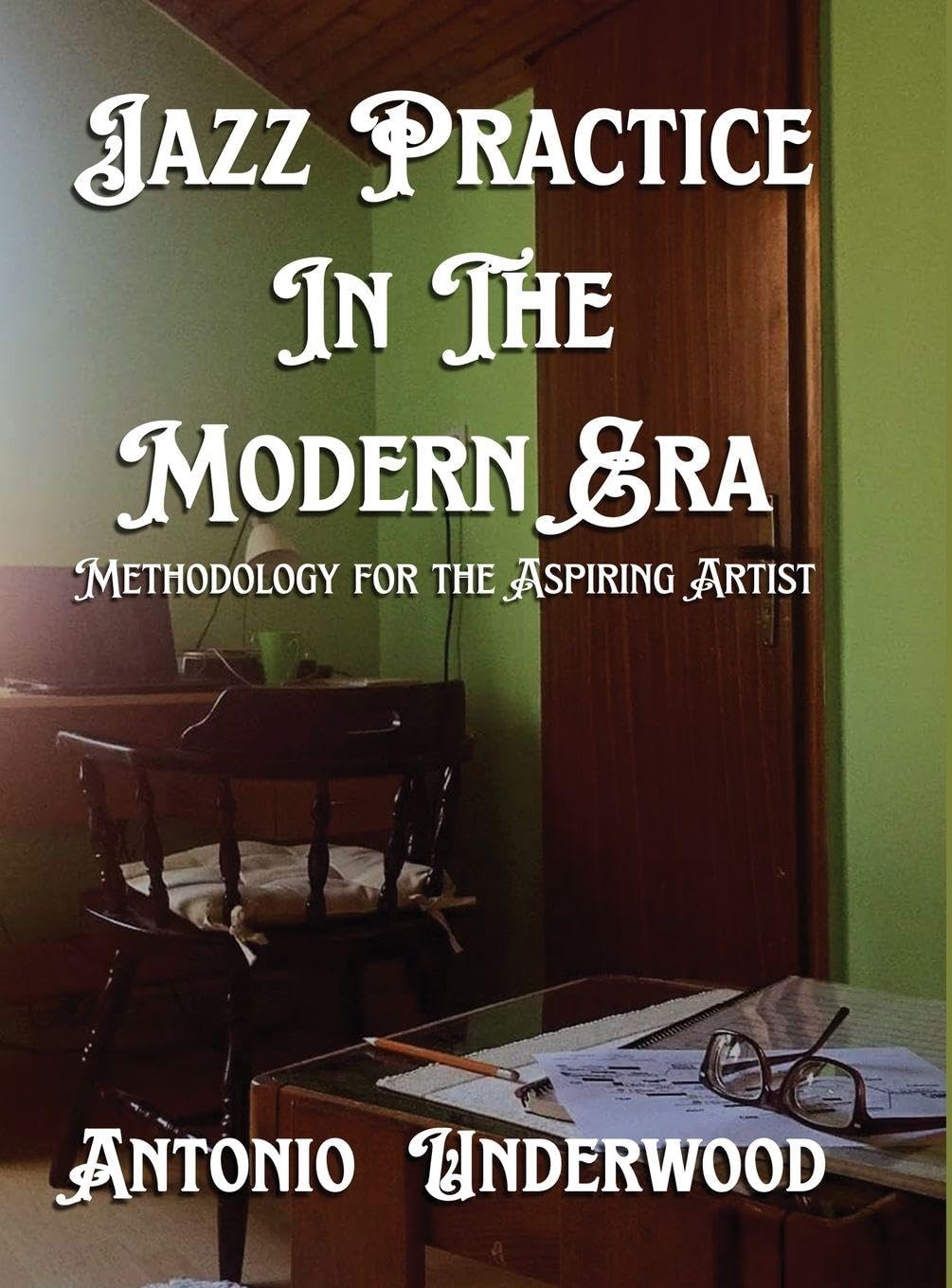 ler totalmente Jazz Practice In The Modern Era: Methodology for the Aspiring Artist