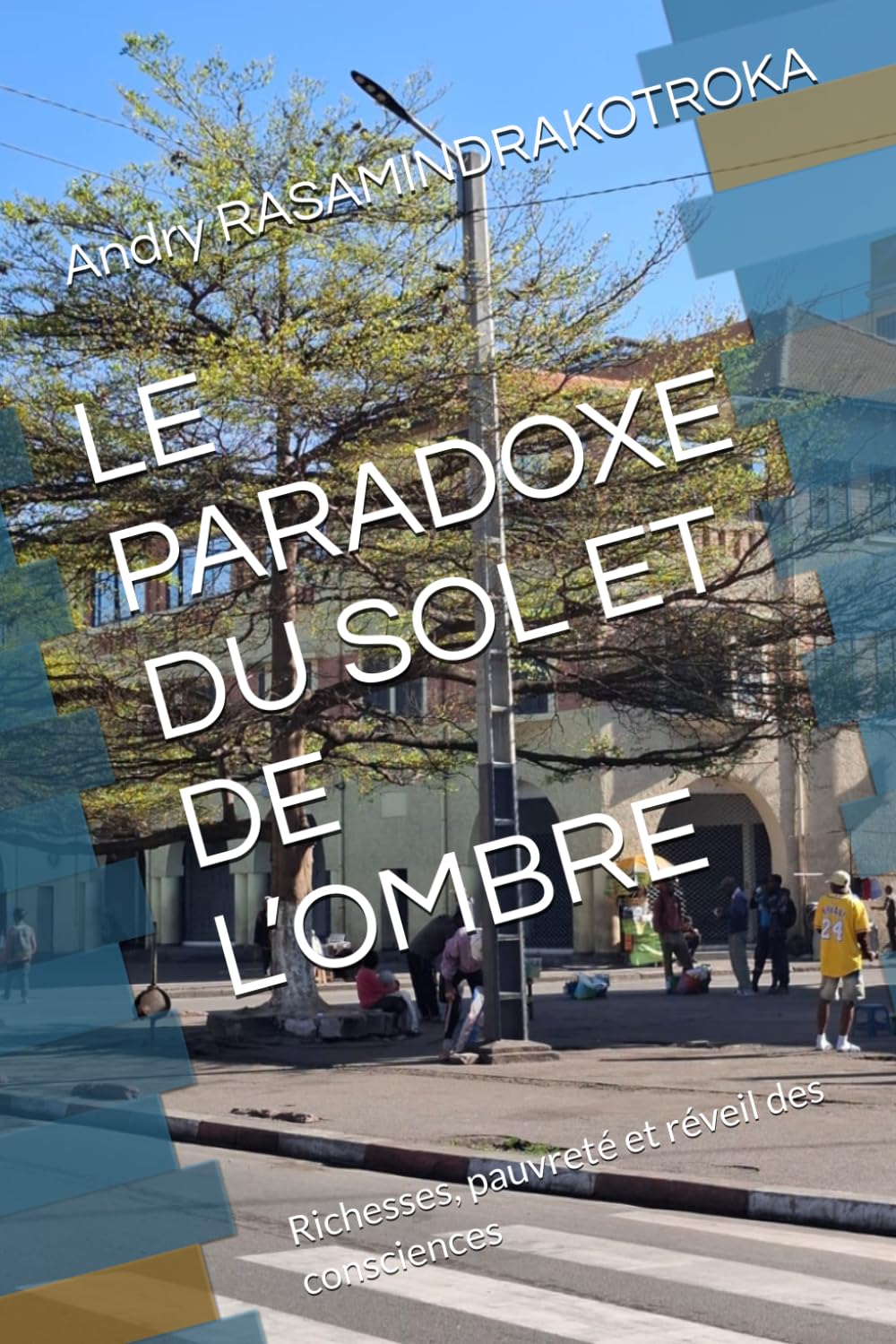 LE PARADOXE DU SOL ET DE L’OMBRE: Richesses, pauvreté et réveil des consciences (French Edition) baixar livro de graça