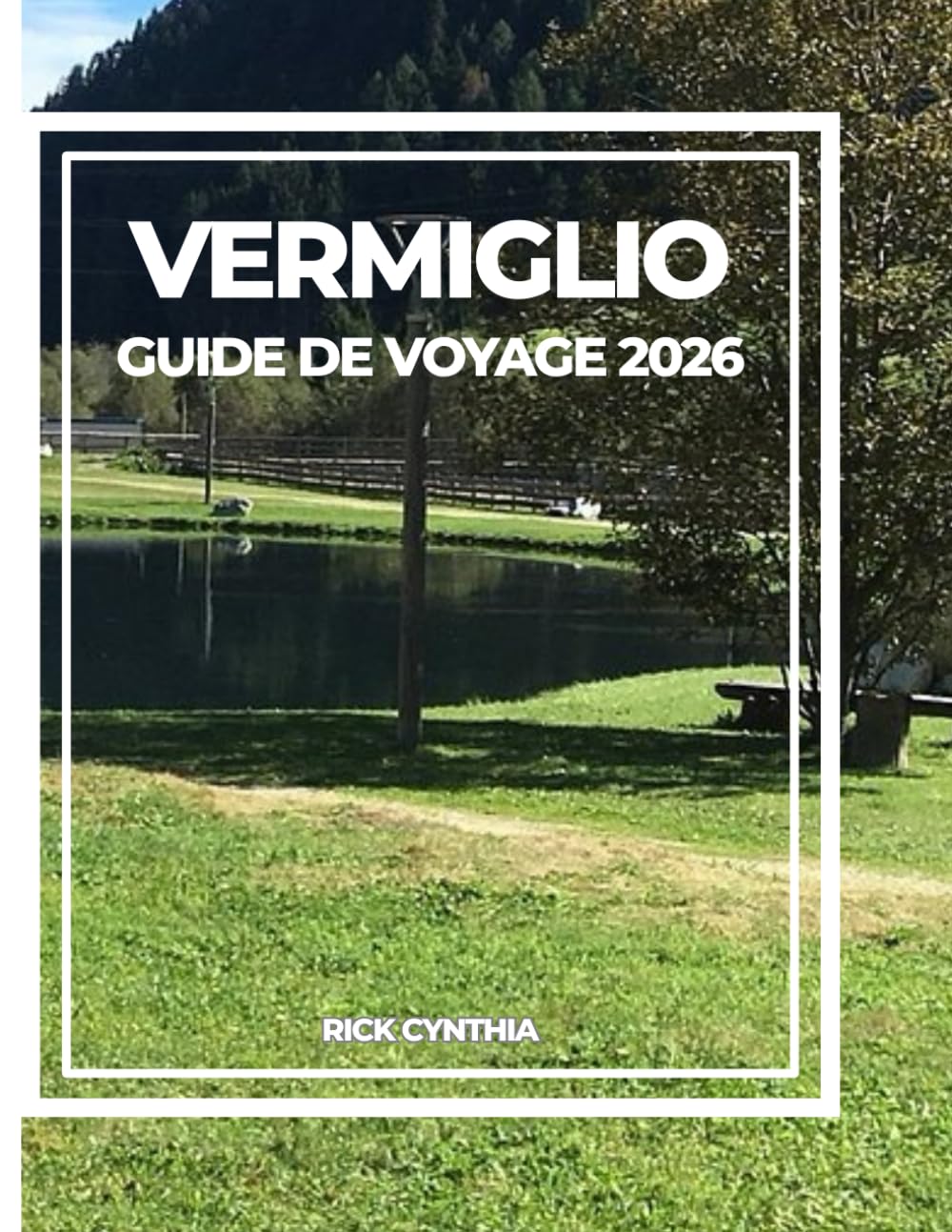 VERMIGLIO GUIDE DE VOYAGE 2026: Culture, nature, randonnée et beauté alpine dans le nord de l'Italie