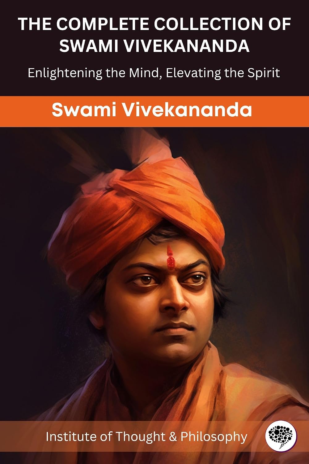 ler totalmente The Complete Collection of Swami Vivekananda: Enlightening the Mind, Elevating the Spirit (by ITP Press) (English Edition)