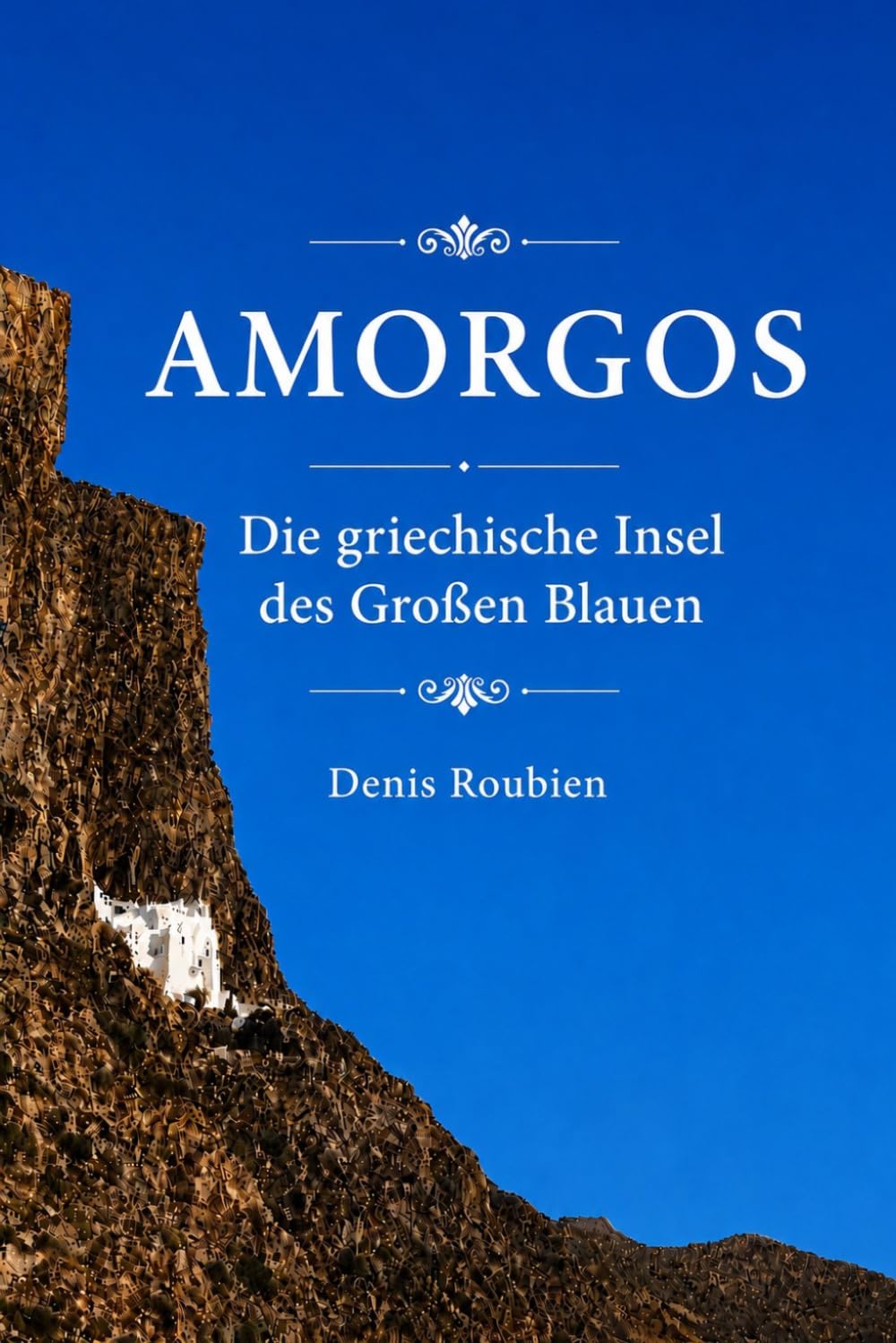 ler totalmente Amorgos. Die griechische Insel des Großen Blauen (Reisen in Kultur und Landschaft) (German Edition)