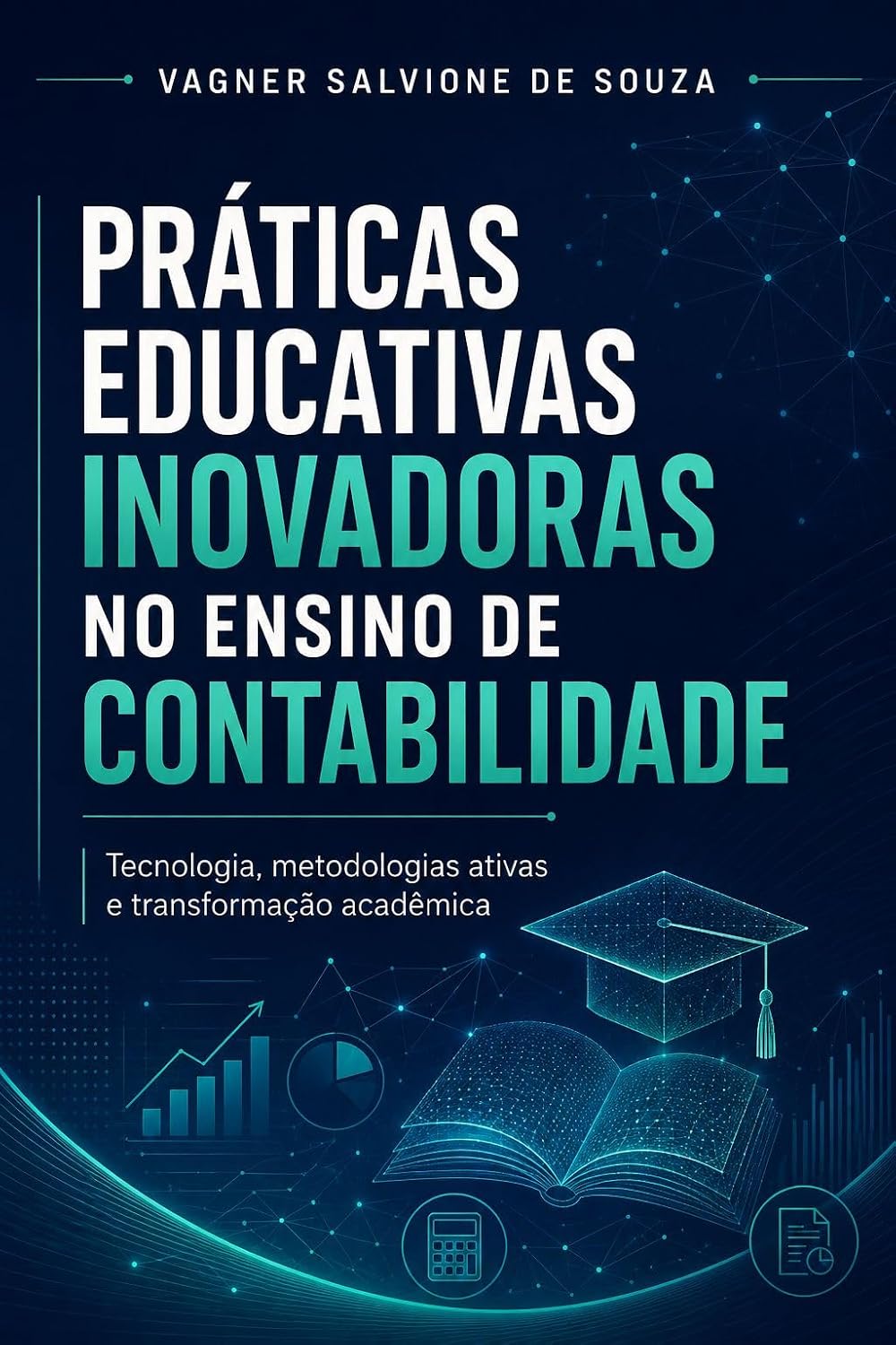 PRÁTICAS EDUCATIVAS INOVADORAS NO ENSINO DE CONTABILIDADE: TECNOLOGIA, METODOLOGIAS ATIVAS E TRANSFORMAÇÃO ACADÊMICA baixar livro de graça