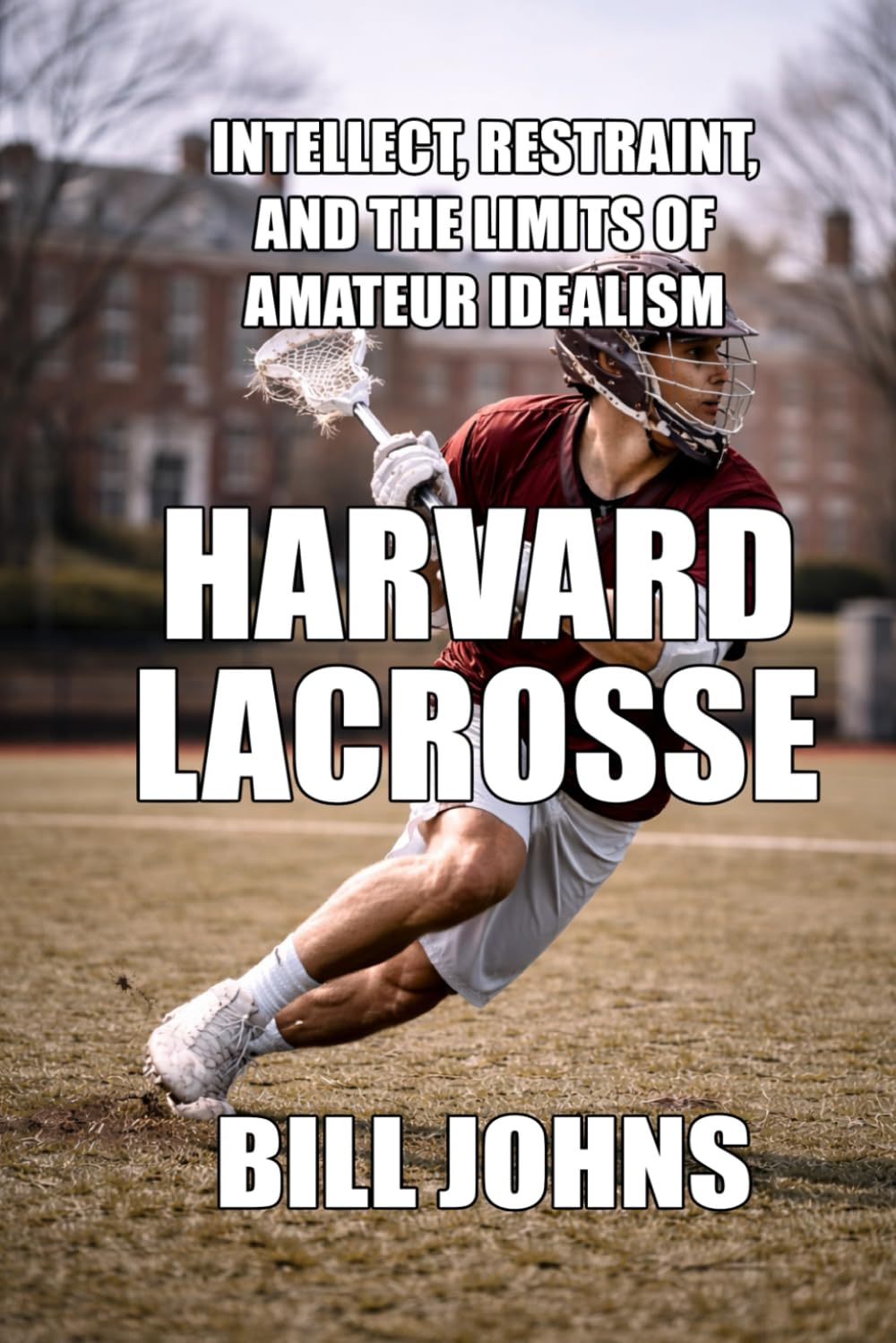 capítulo por capítulo baixar Harvard Lacrosse: Intellect, Restraint, and the Limits of Amateur Idealism (The Sacred Game)