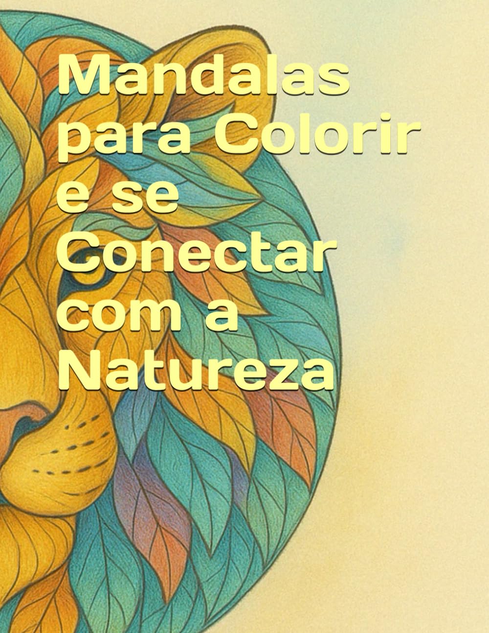 Mandalas para Colorir e se Conectar com a Natureza Selvagem: 20 Ilustrações Inspiradas em Animais Sagrados para Relaxar, Meditar e Criar (Arte e Relaxamento) (Portuguese Edition) baixar o livro de graça