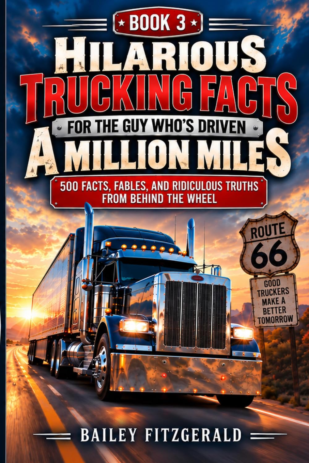 ler totalmente Hilarious Trucking Facts for the Guy Who's Driven a Million Miles: 500 Facts, Fables, and Ridiculous Truths from Behind the Wheel
