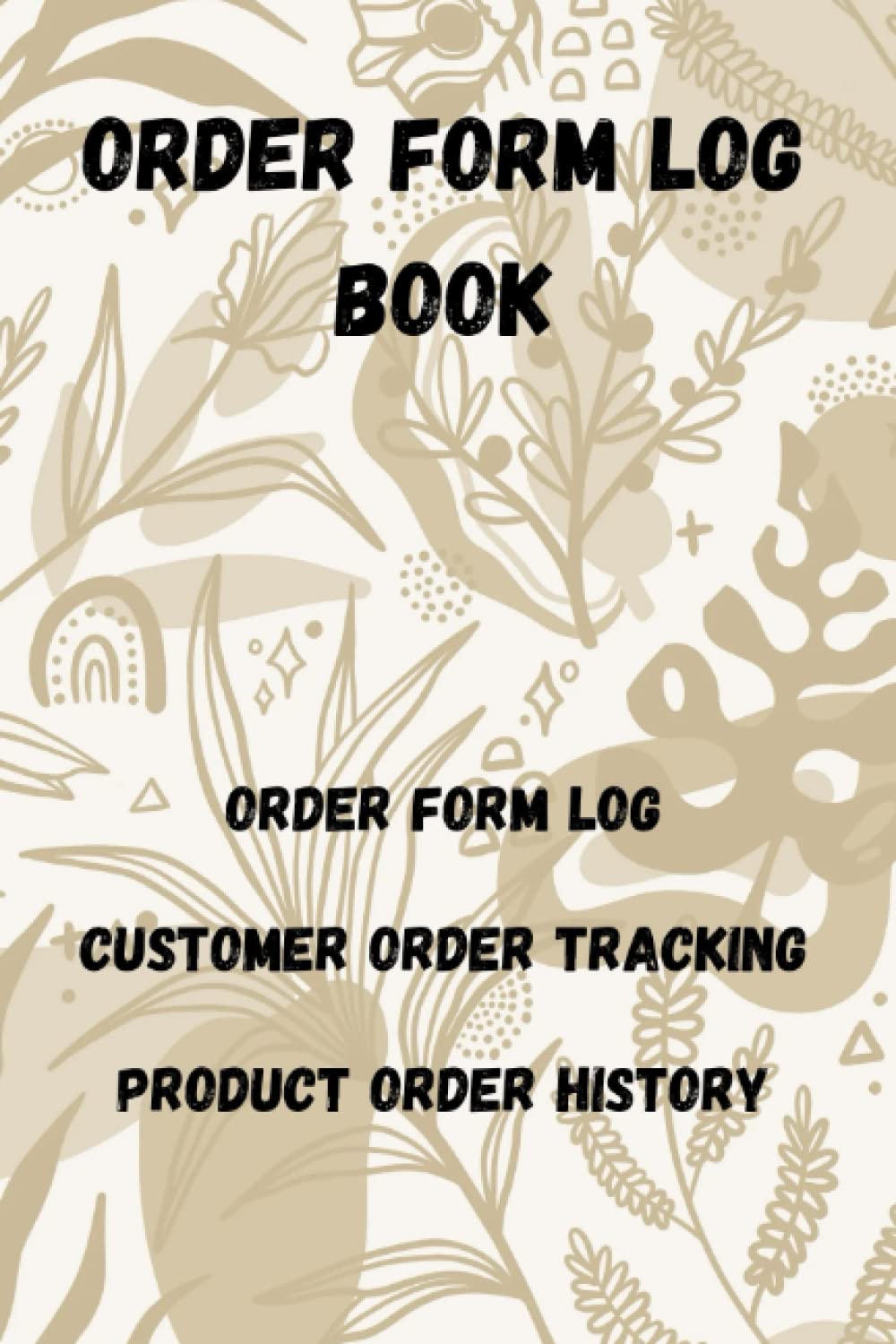 Order Form Log Book: Order Form Log; Customer Order Tracking; Product Order History baixar o livro de graça