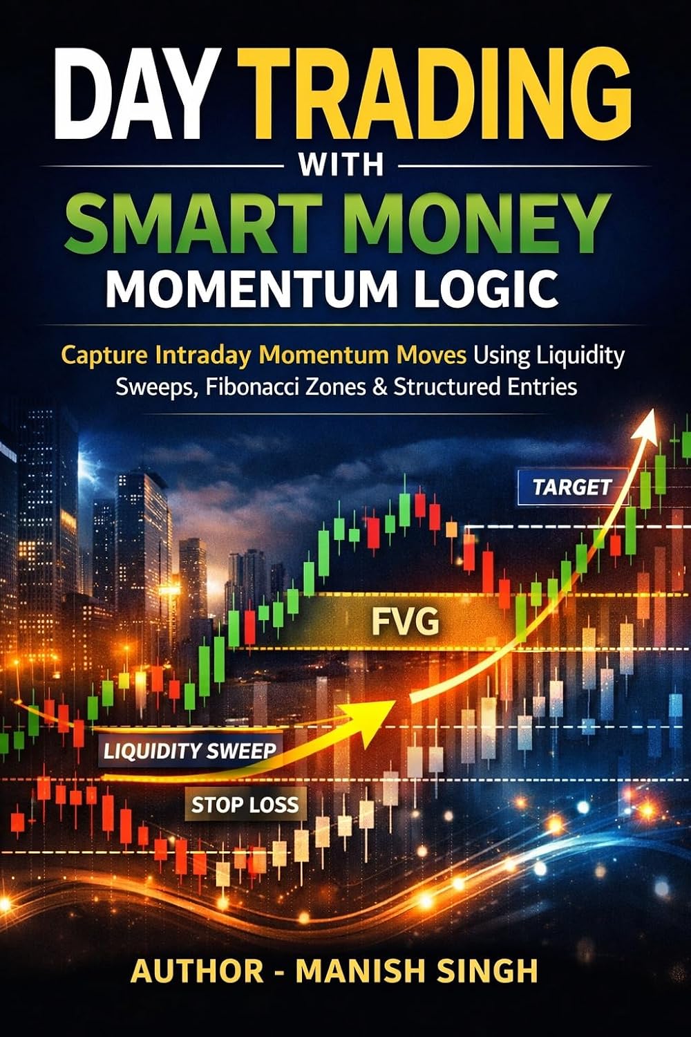 ler totalmente Day Trading with Smart Money Momentum Logic: Capture Intraday Momentum Moves Using Liquidity Sweeps, Fibonacci Zones & Structured Entries (Rule-Based Trading Setup Series) (English Edition)