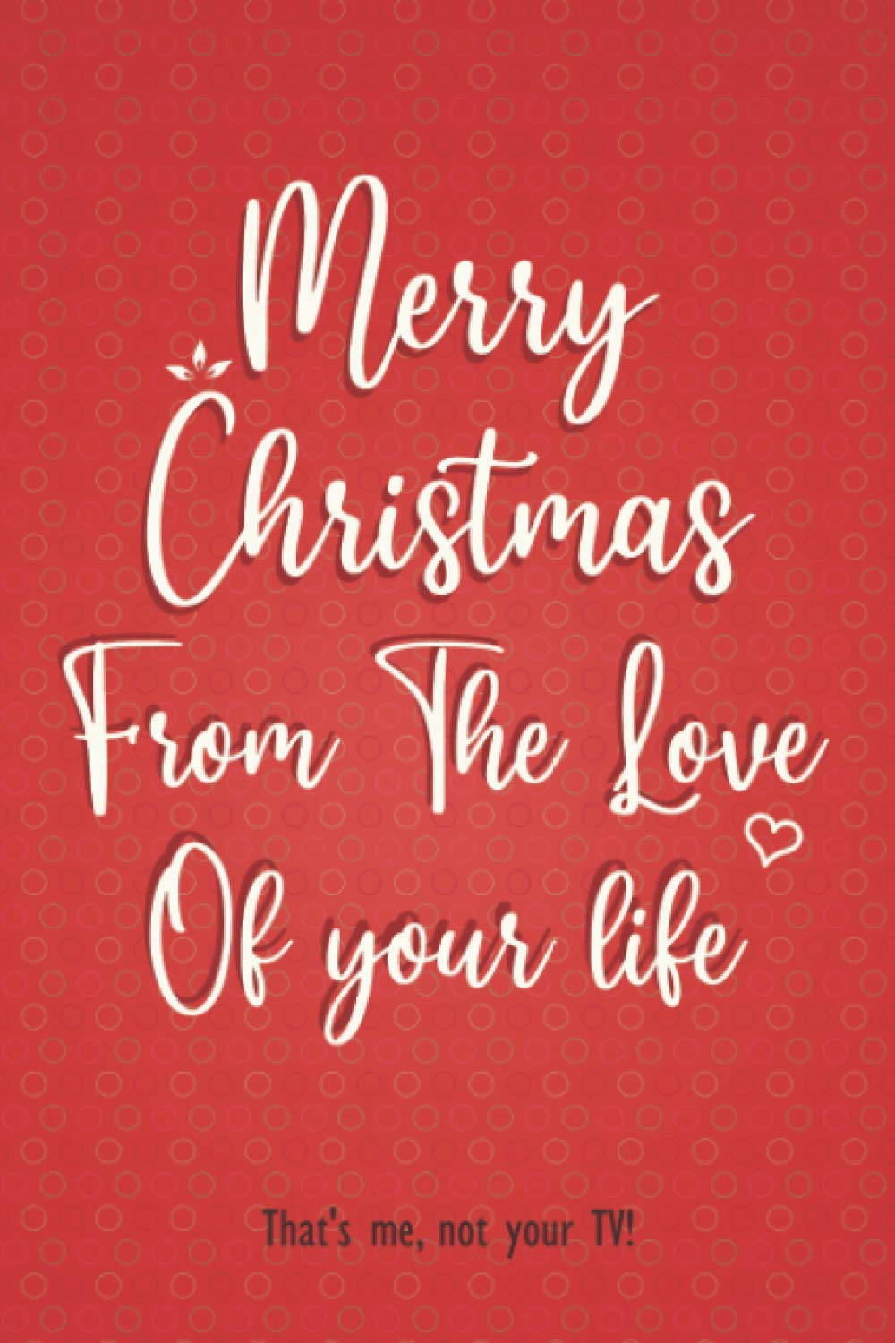 capítulo por capítulo baixar Merry Christmas From The Love Of your life: Funny Christmas gift for TV Lovers, Great Card alternative notebook journal for your loved one, Christmas gifts for Couples and Friends