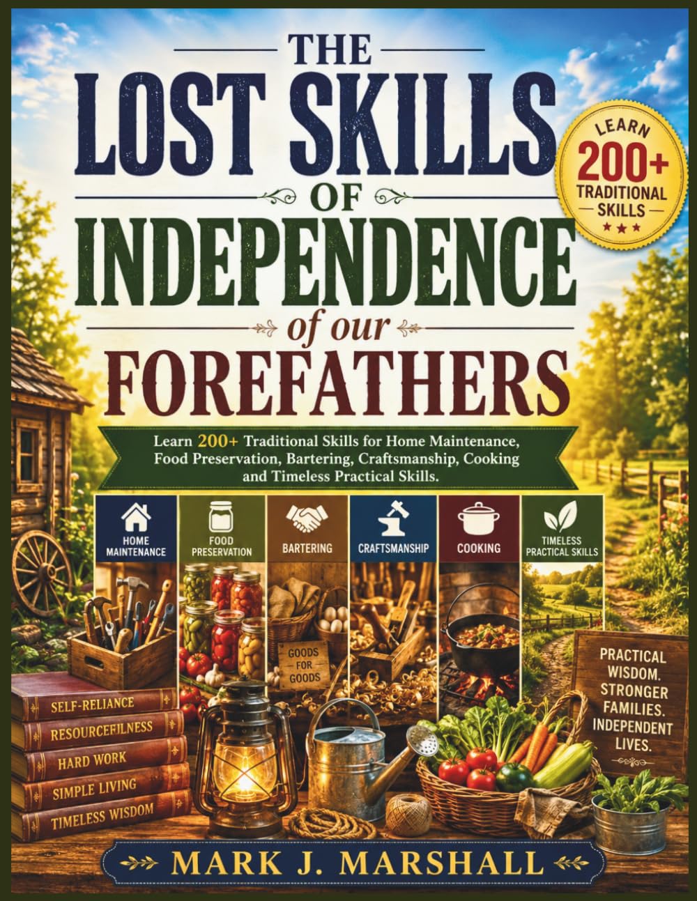 capítulo por capítulo baixar The Lost Skills of Independence of Our Forefathers: Learn 200+ Traditional Skills for Home Maintenance, Food Preservation, Bartering, Craftsmanship, Cooking and Timeless Practical Skills