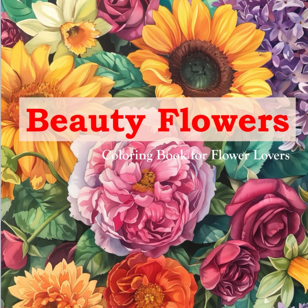 ler totalmente Beauty Flowers: The Beauty Elegance Flowers Coloring Book For All Ages and Flower Lovers