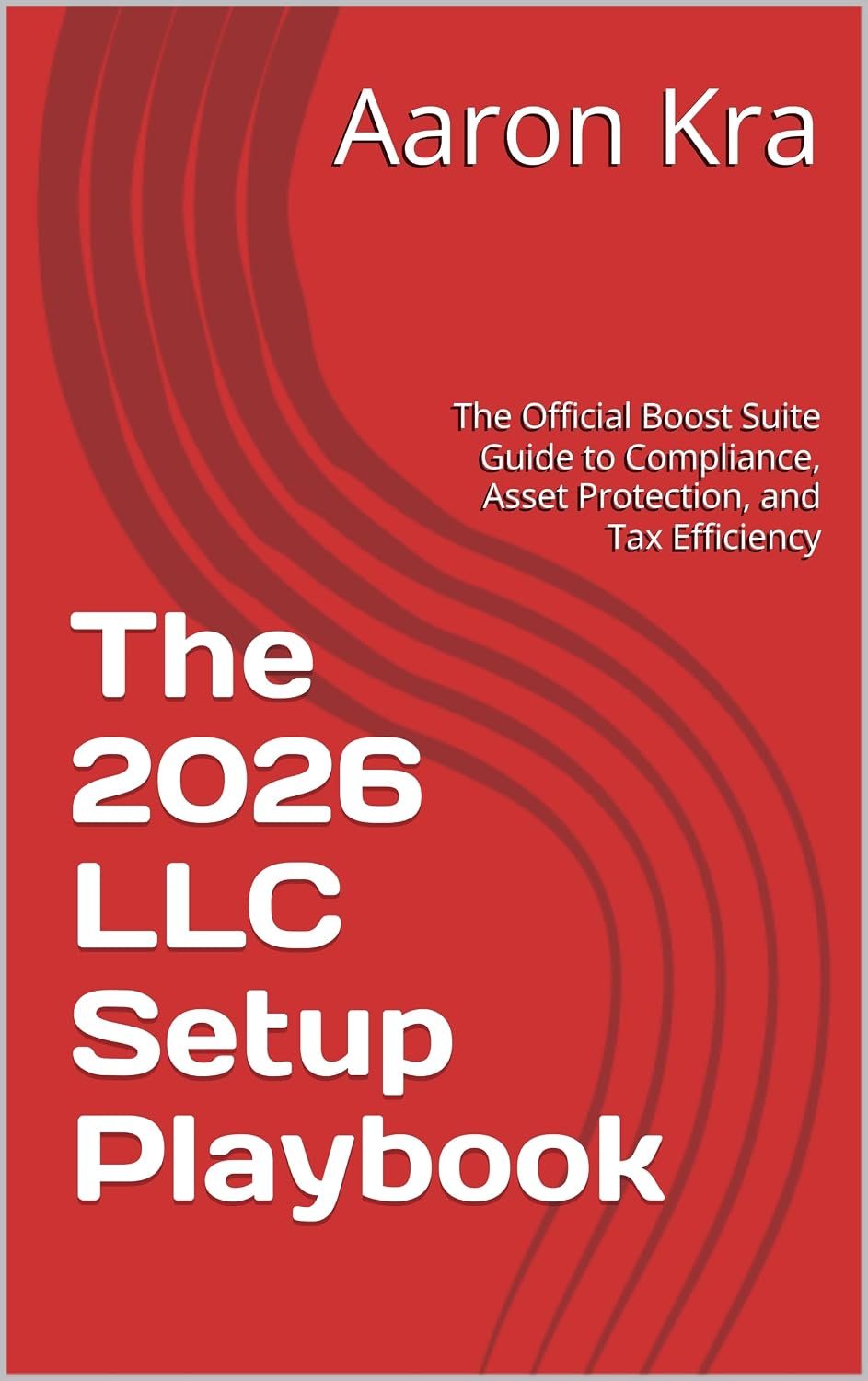 The 2026 LLC Setup Playbook: The Official Boost Suite Guide to Compliance, Asset Protection, and Tax Efficiency (English Edition) baixar livro de graça