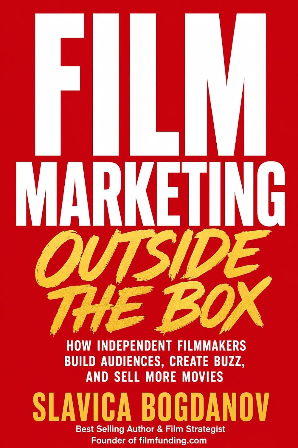 Film Marketing Outside the Box: How Unconventional Thinking Creates Funding Opportunities, Audience Growth, and Massive Visibility for Films (Film Financing... Producing Mastery Series) (English Edition) baixar o livro de graça