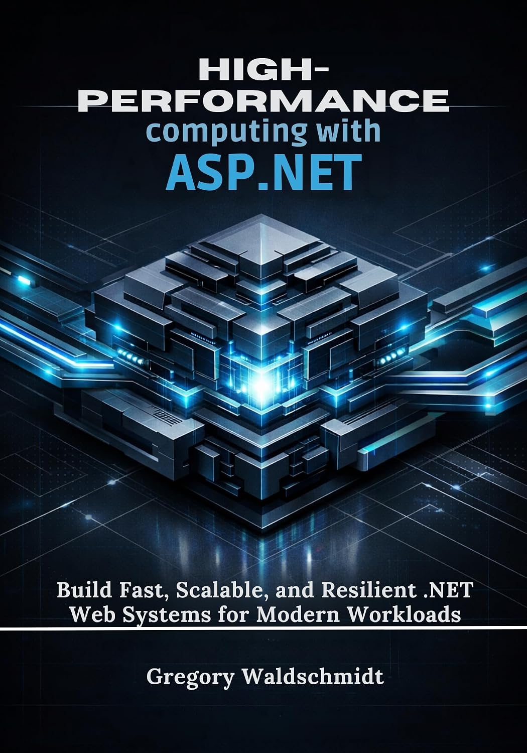 High-Performance computing with ASP.NET: Build Fast, Scalable, and Resilient.NET Web Systems for Modern Workloads (English Edition) baixar o livro de graça