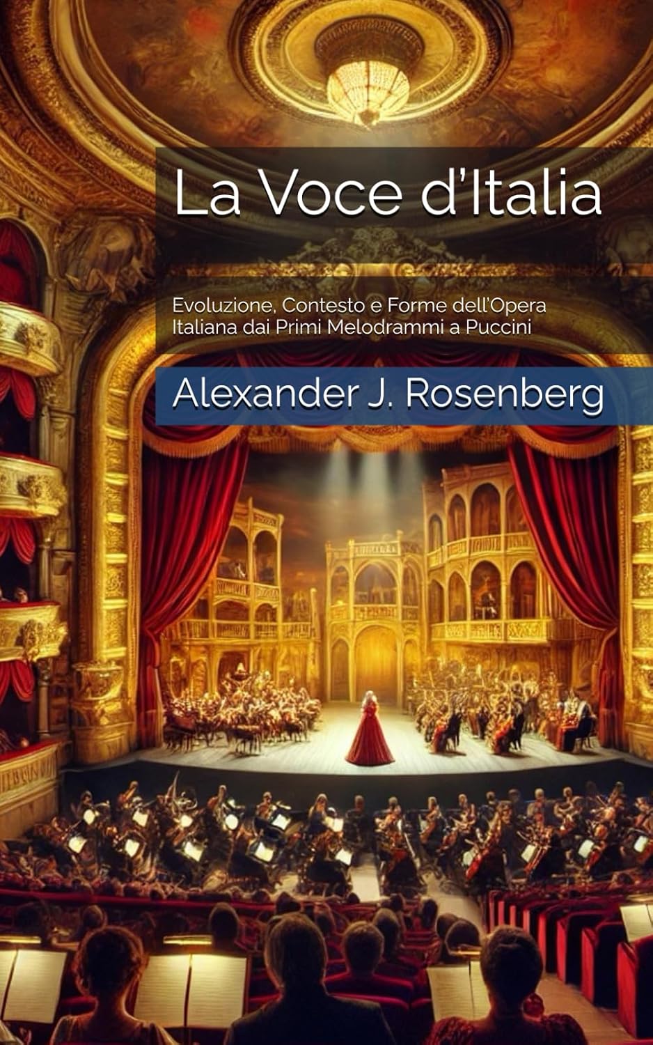 ler totalmente La Voce d’Italia: Evoluzione, Contesto e Forme dell’Opera Italiana dai Primi Melodrammi a Puccini (Italian Edition)