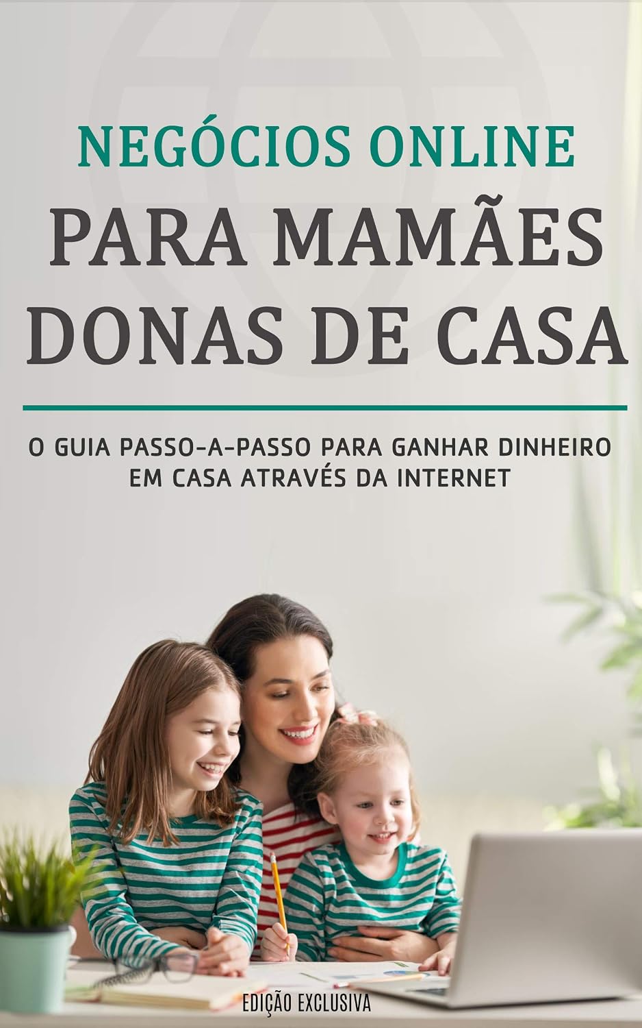 COMO TRABALHAR EM CASA: Aprenda negócios online para Mamães donas de casa, este é o guia passo a passo para ganhar dinheiro na internet a partir de casa (Negócios & Empreendedorismo) baixar o livro de graça