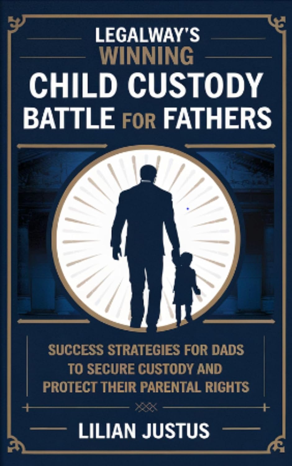ler totalmente LegalWay’s Winning Child Custody Battle for Fathers: Success Strategies for Dads to Secure Custody and Protect their Parental Rights (English Edition)