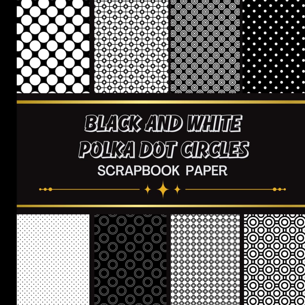 capítulo por capítulo baixar Black and White Polka Dot Scrapbook Paper: Circles 20 Double Sided Sheets 8.5 x 8.5 for Scrapbooking, Junk Journals, Mixed Media Art, Origami, Crafting projects, and More