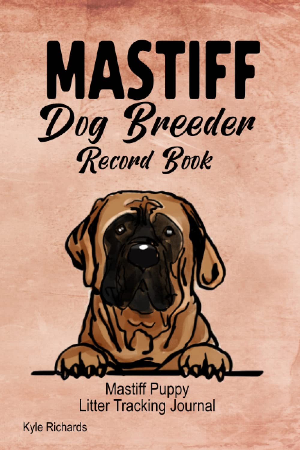 Mastiff Dog Breeder Record Book: Mastiff Puppy Litter Tracking Journal baixar livro de graça
