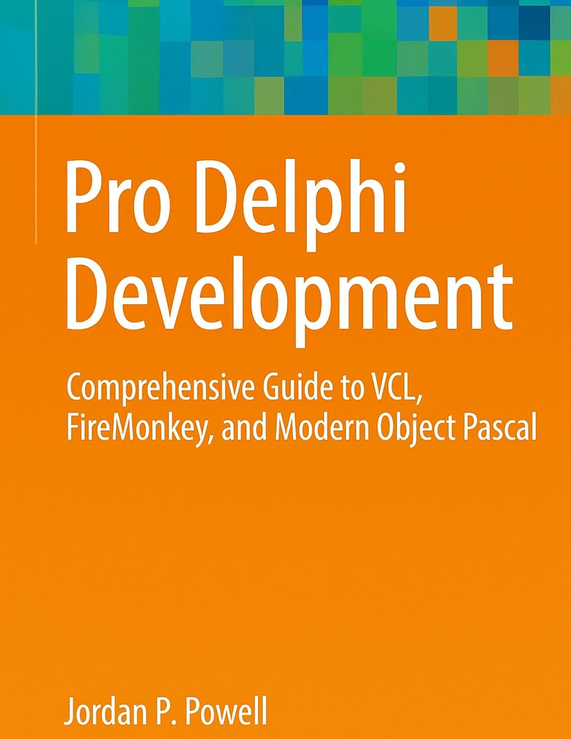 Pro Delphi Development: Comprehensive Guide to VCL, FireMonkey, and Modern Object Pascal (programming) (English Edition) baixar o livro de graça