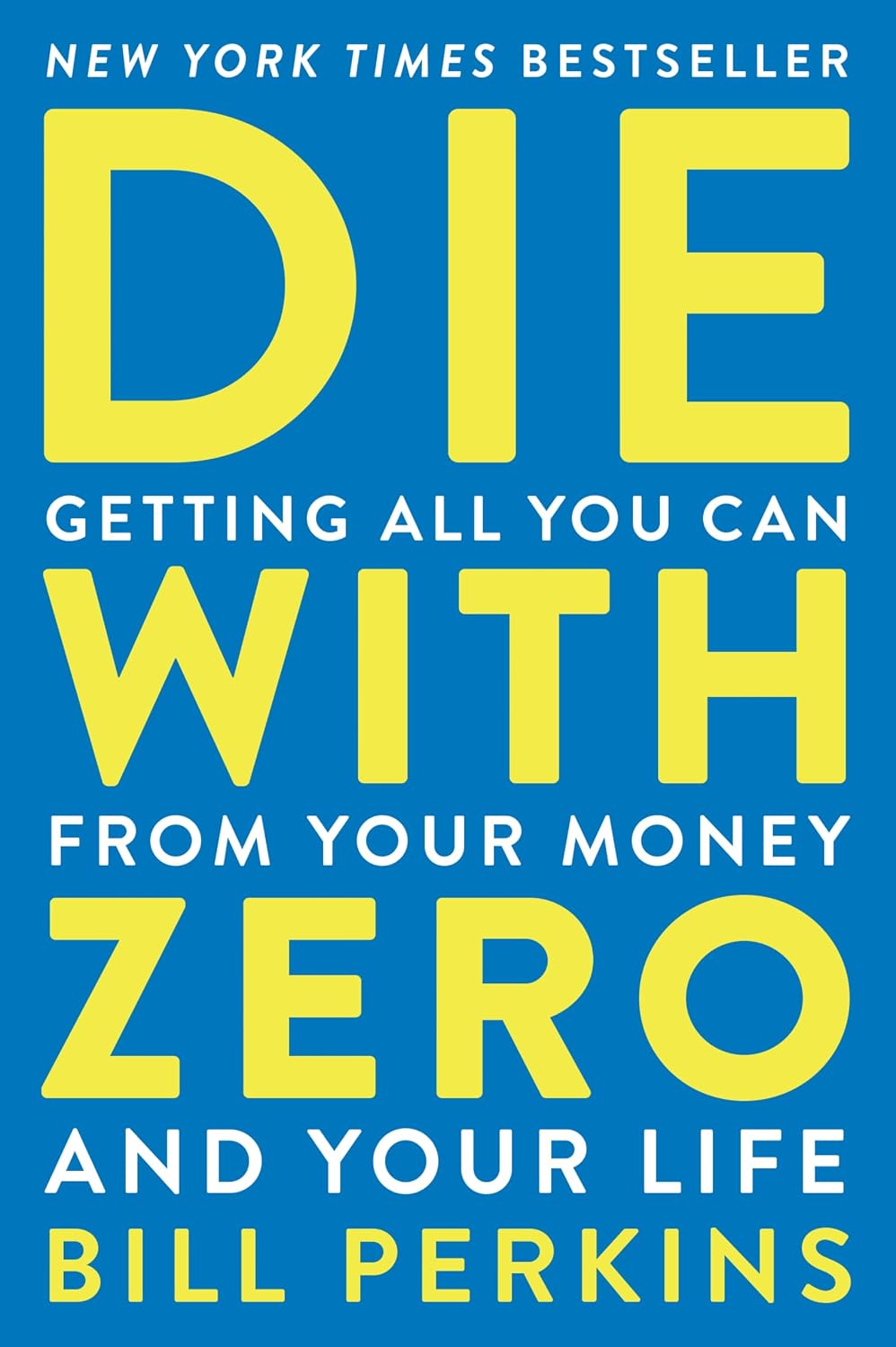 ler totalmente Die With Zero: Getting All You Can from Your Money and Your Life—A Revolutionary Approach to Maximizing Life Experiences Over Accumulating Wealth (English Edition)