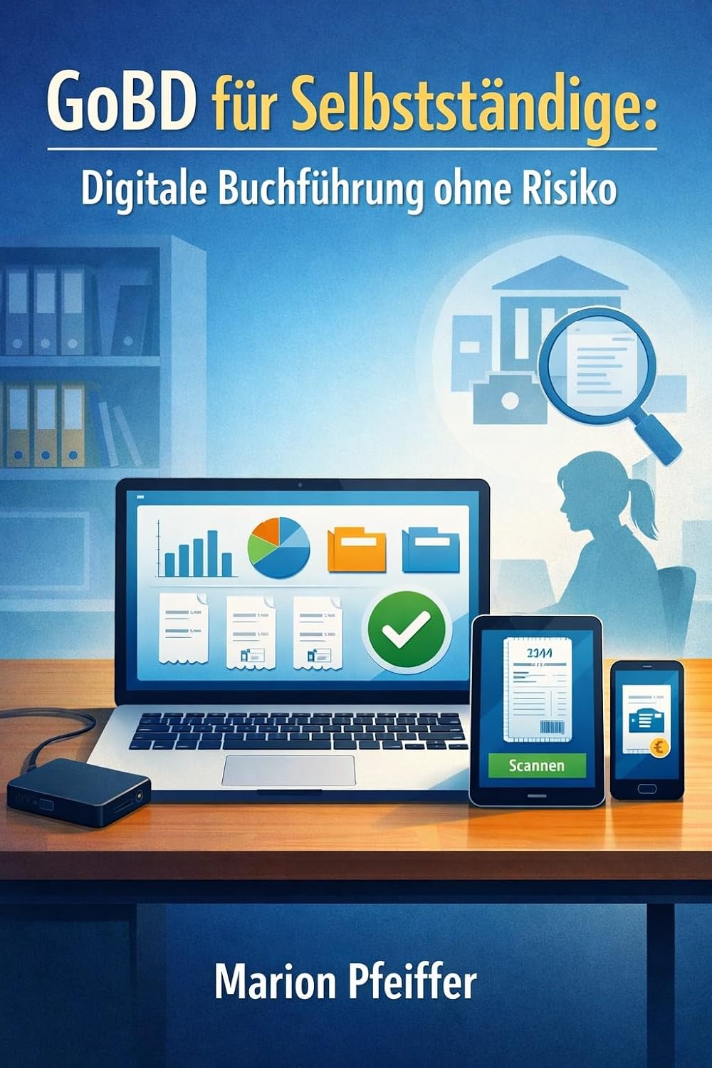 capítulo por capítulo baixar GoBD für Selbstständige: Digitale Buchführung ohne Risiko: Wie Solo-Selbstständige GoBD-Anforderungen sicher erfüllen, die richtige Software wählen und... stressfrei bestehen (German Edition)